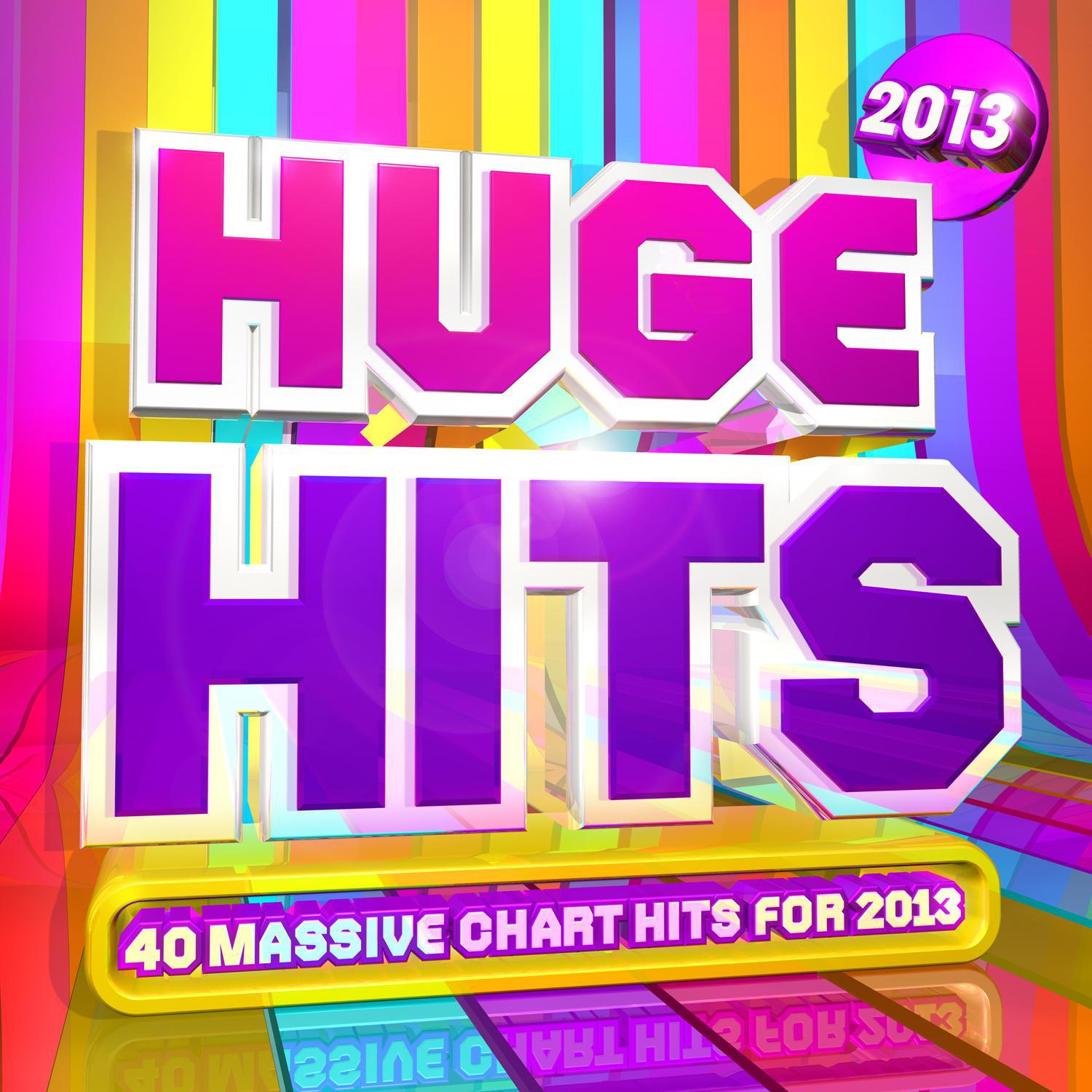 Huge Hits 2013 - 40 Massive Chart Hits for 2013 !