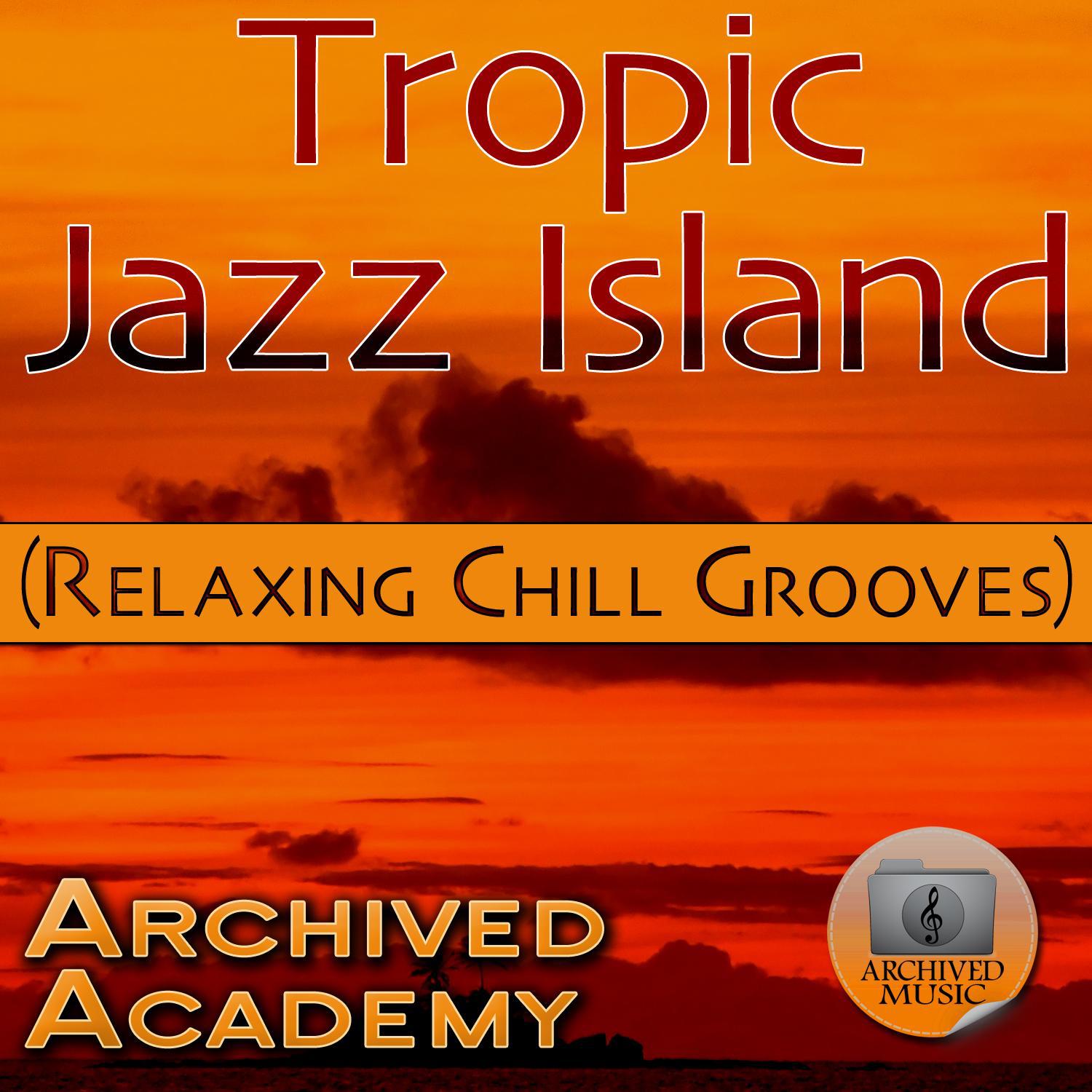 Tropic Jazz Island (Relaxing Chill Grooves)