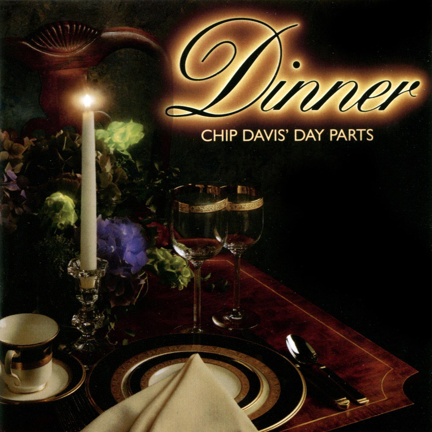 Chip Davis' Day Parts - Dinner