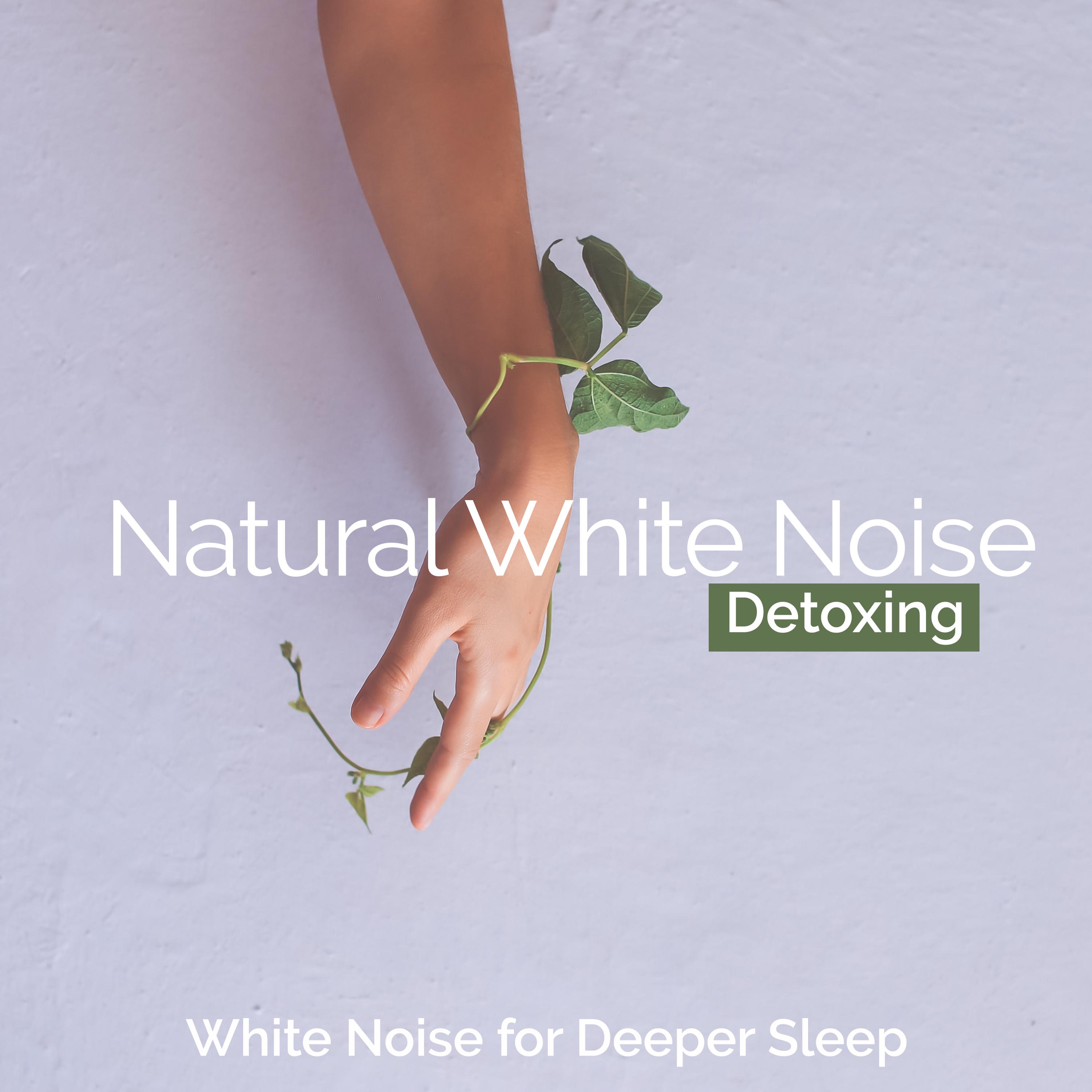 Natural White Noise Detoxing