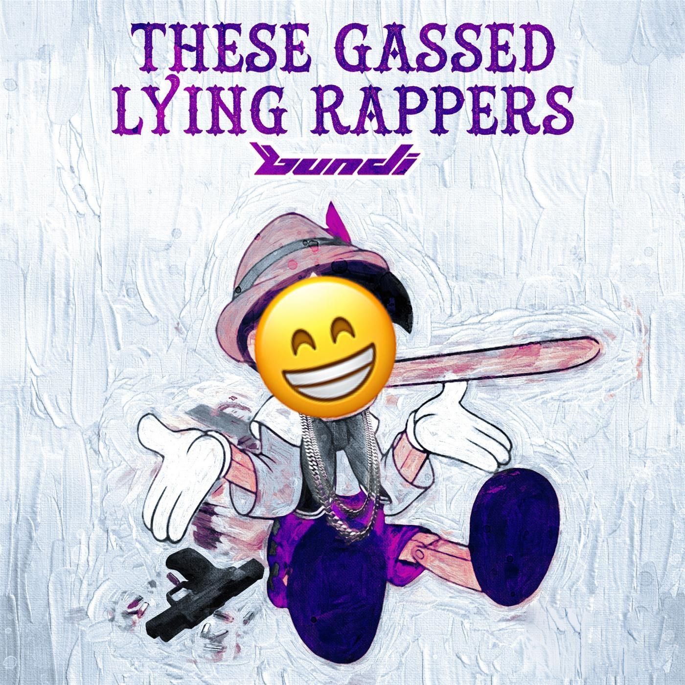 These Gassed Lying Rappers