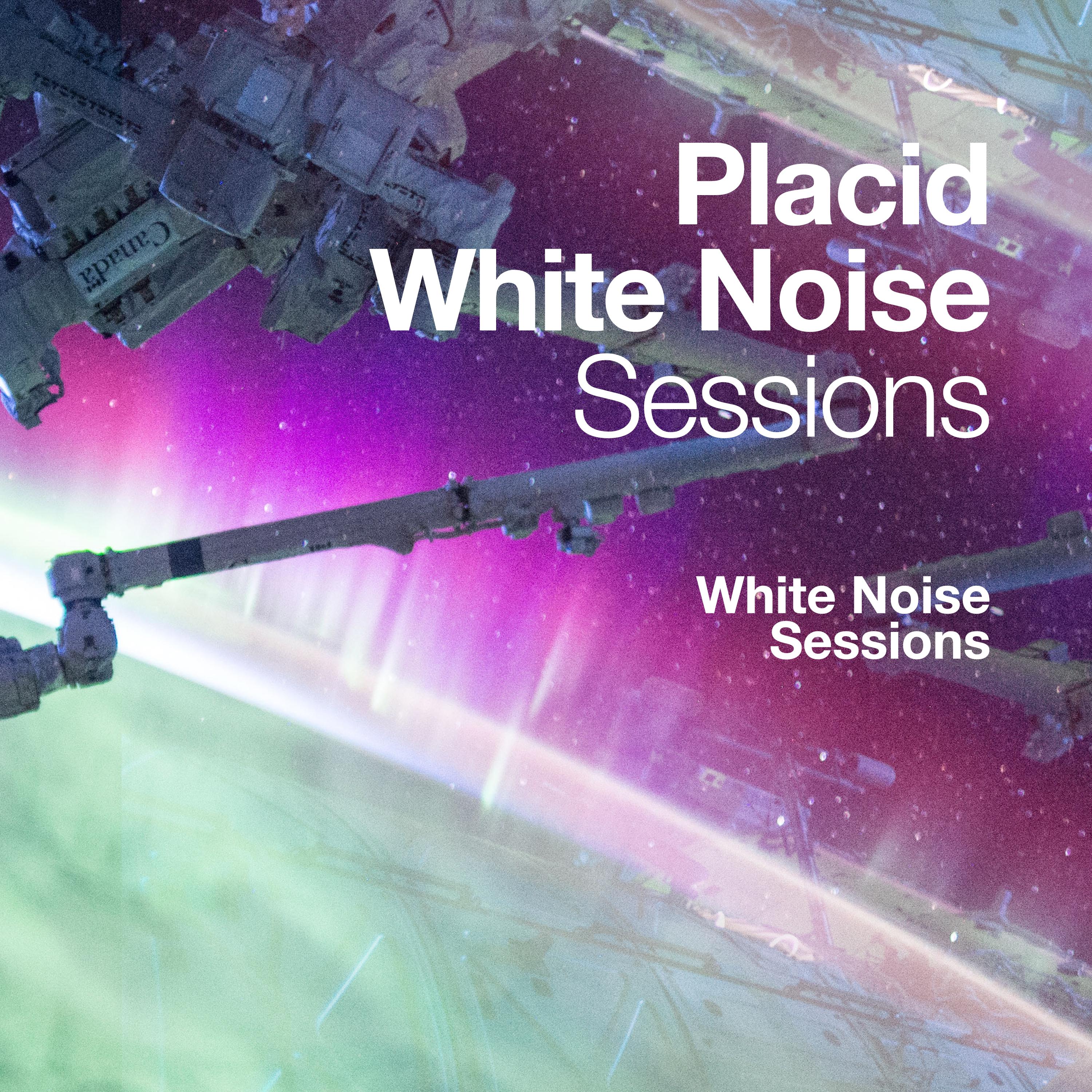 Placid White Noise Sessions