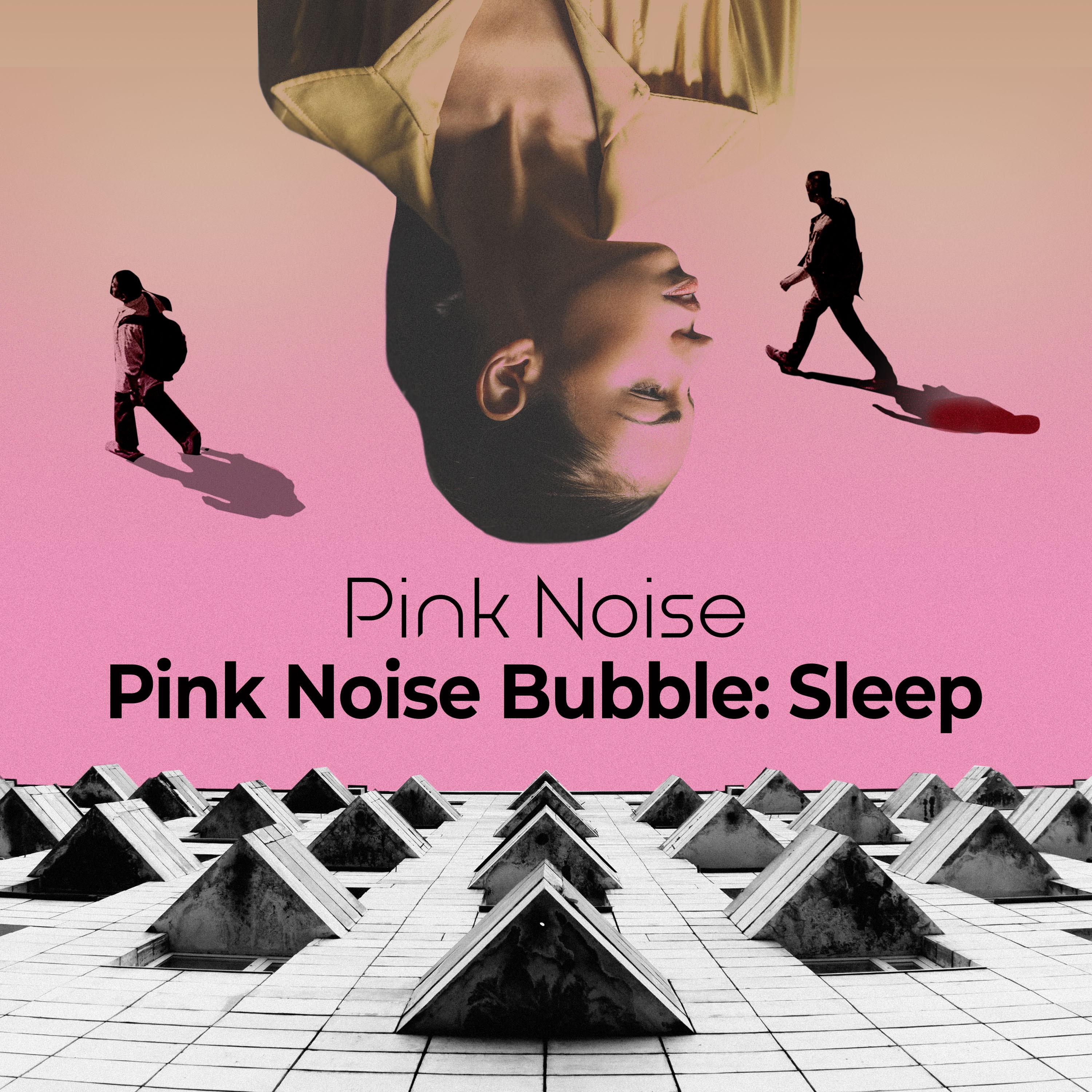 Pink Noise Bubble: Sleep