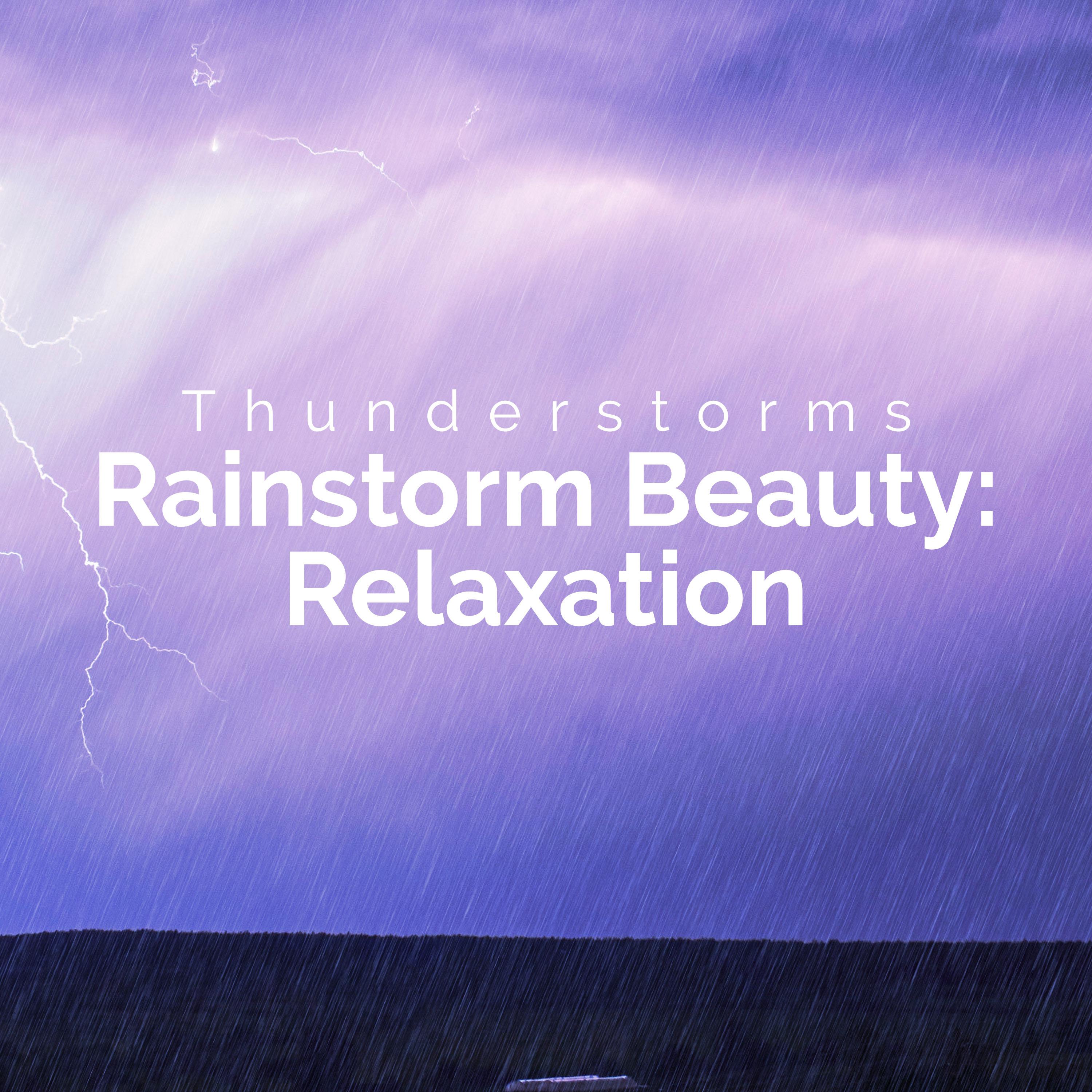 Rainstorm Beauty: Relaxation