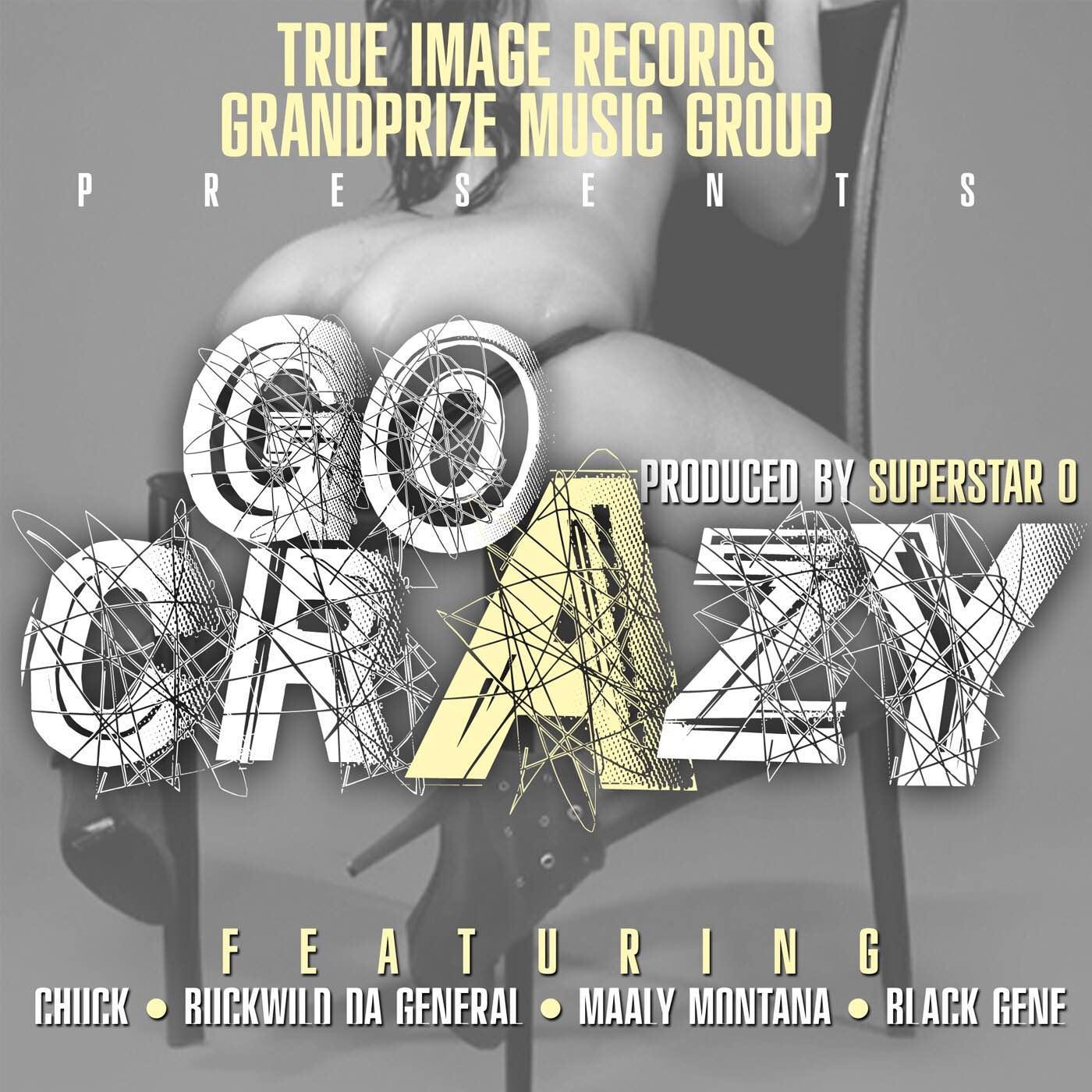 Go Crazy (feat. Chuck, Buckwild da General, Mally Montana & Black Gene)