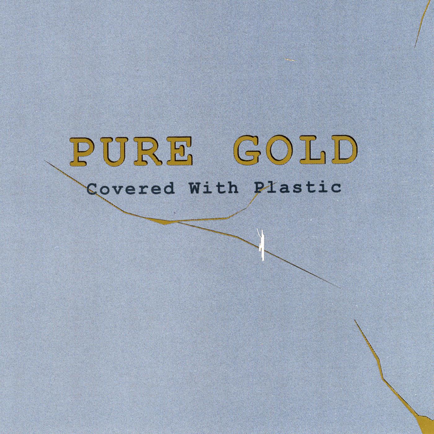 Pure Gold Covered with Plastic