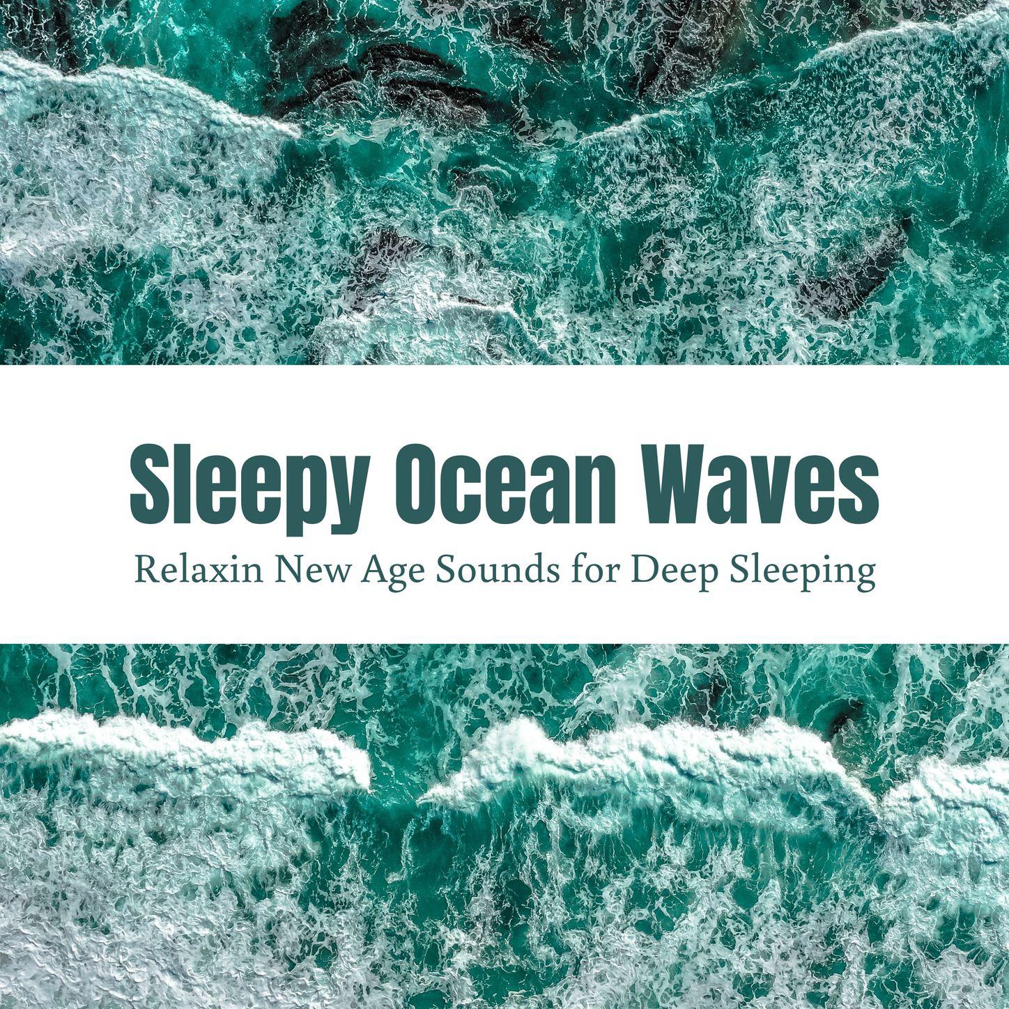 Sleepy Ocean Waves - Relaxin New Age Sounds for Deep Sleeping