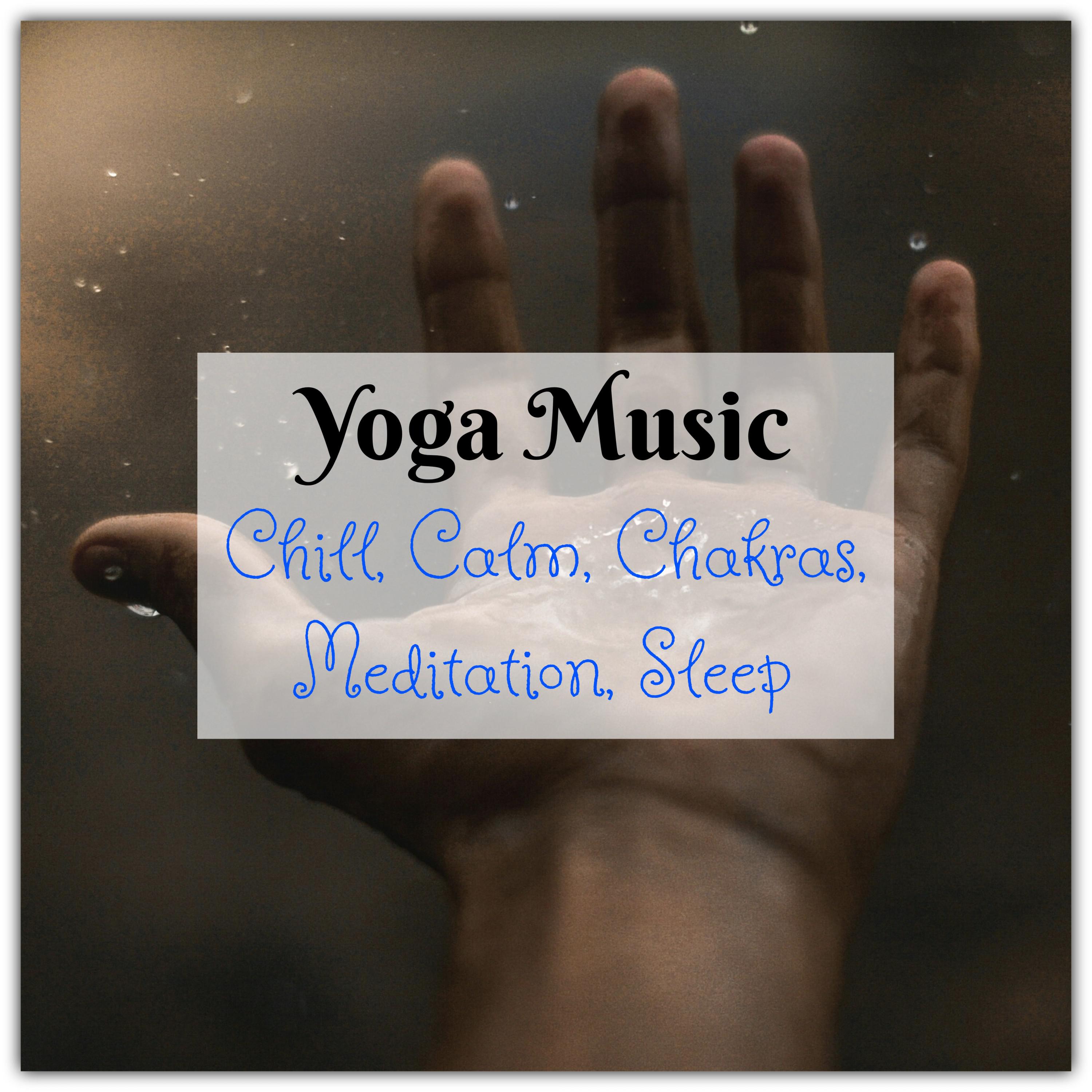 Yoga Music: Chill, Calm, Chakras, Meditation, Sleep