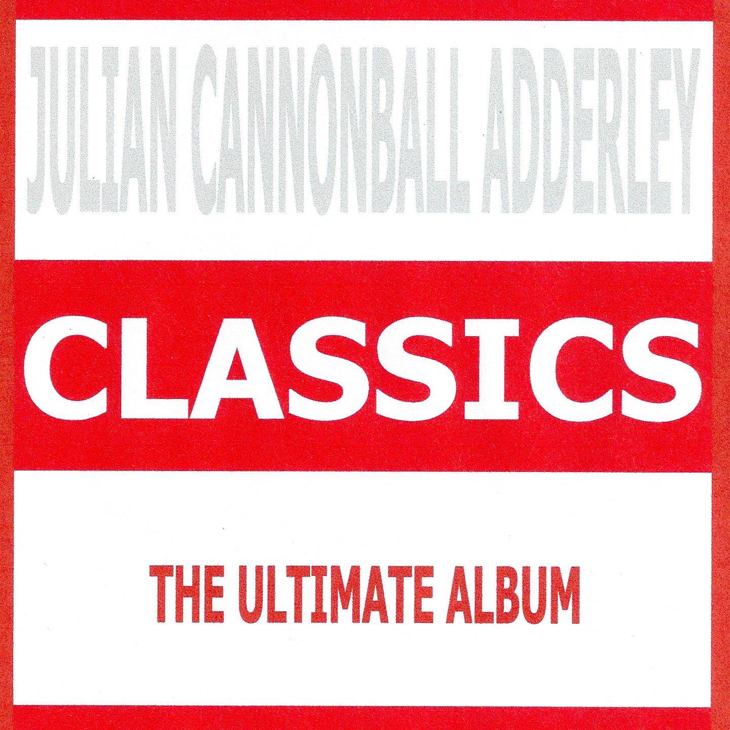 Classics - Julian Cannonball Adderley