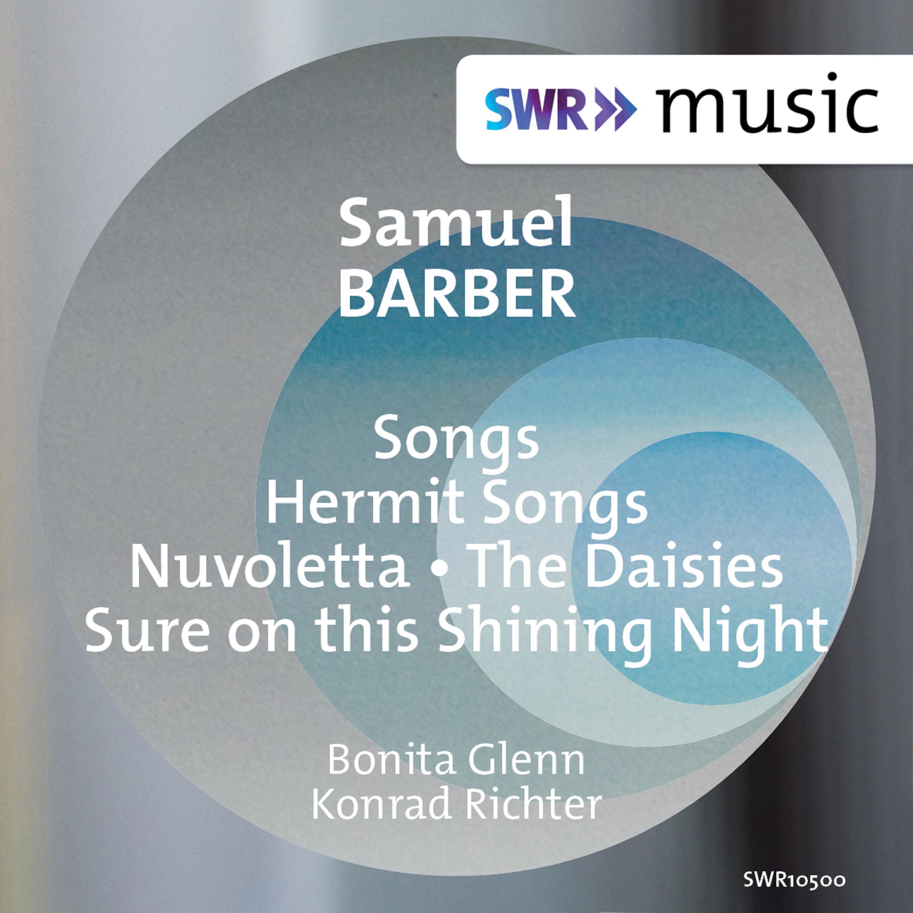 BARBER, S.: Hermit Songs / Nuvoletta / The Daisies / Sure on this Shining Night (B. Glenn, Konrad Richter)