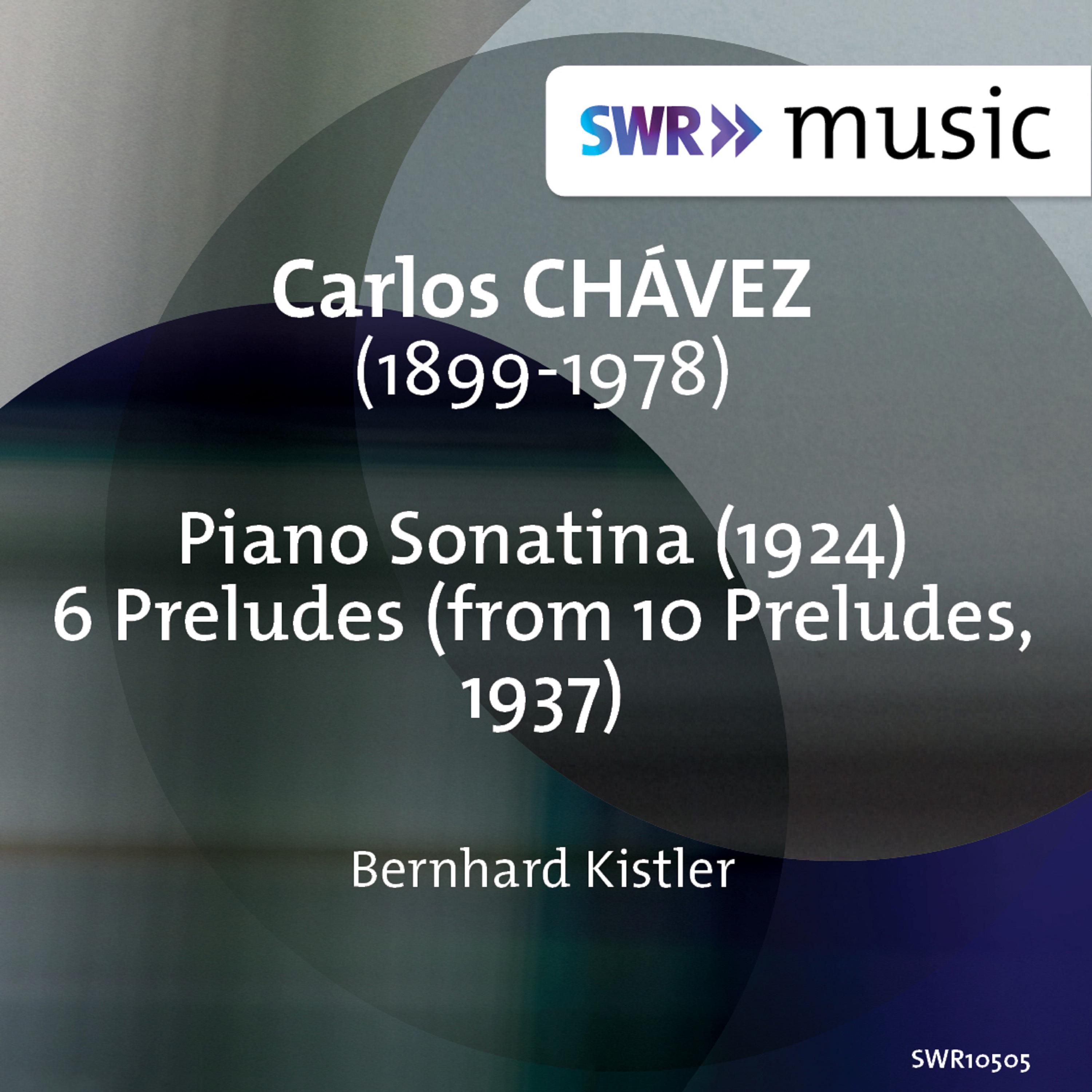 CHÁVEZ, C.: Piano Sonatina / 10 Preludes (excerpts) (Kistler)