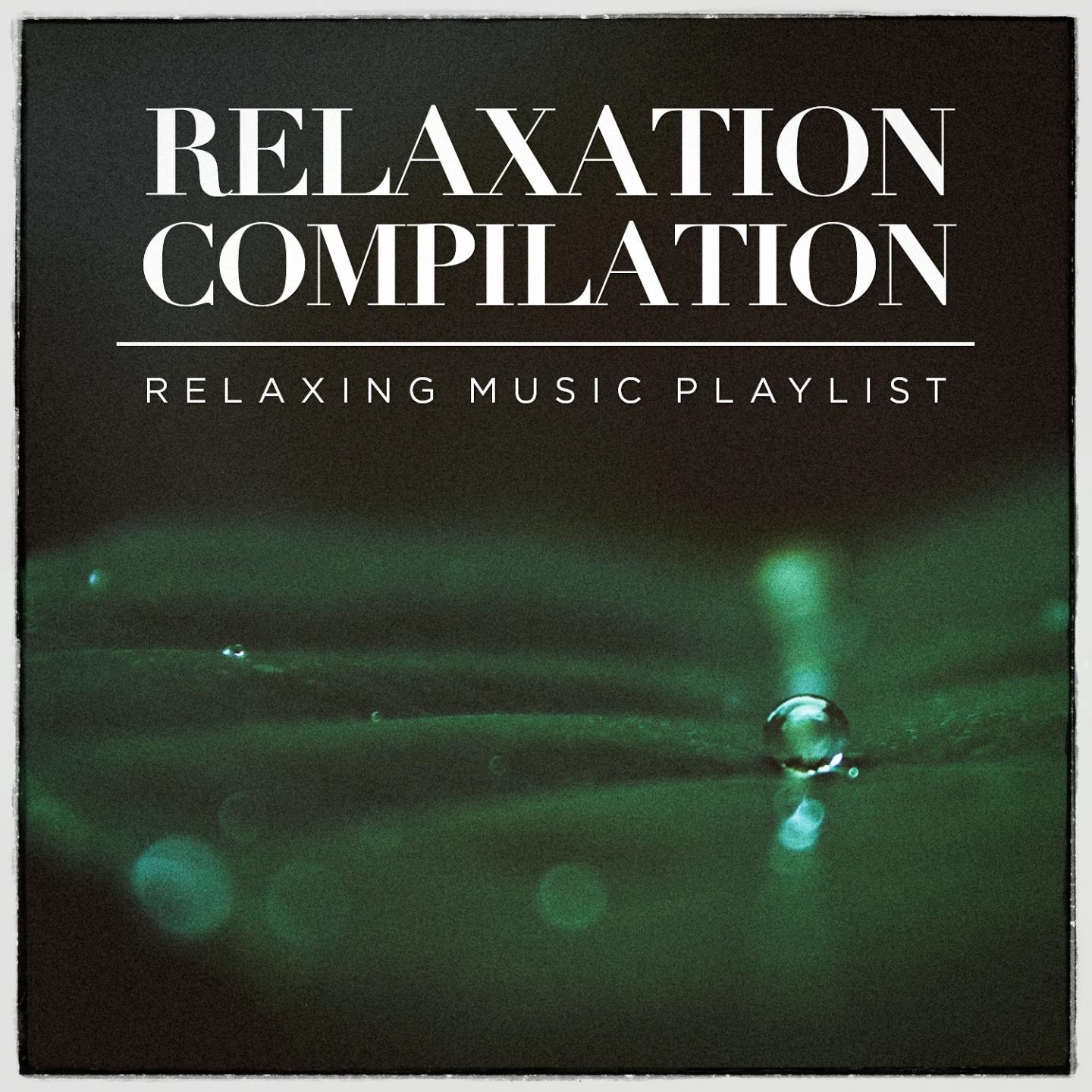 Relaxation Compilation - Relaxing Music Playlist