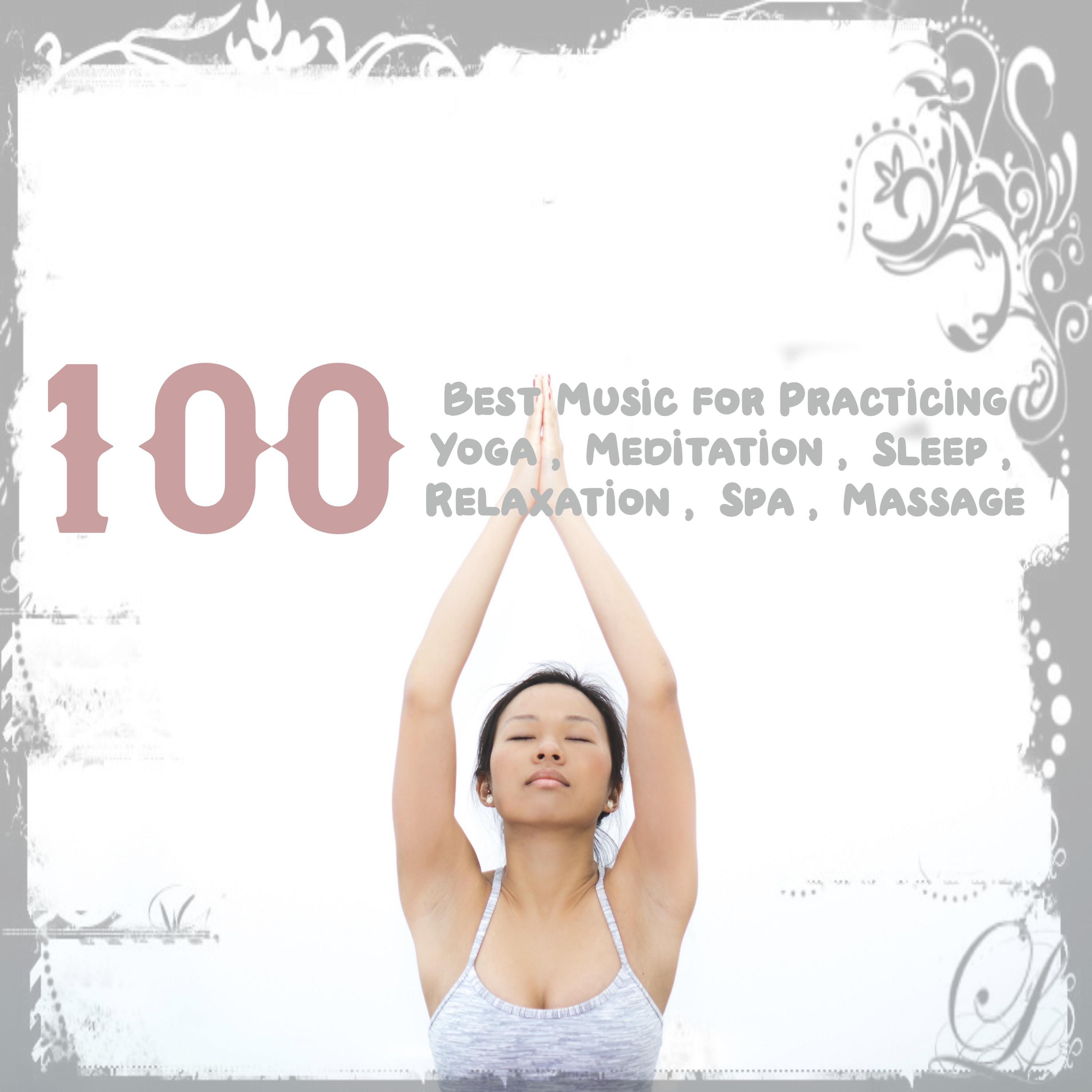 100 Best Music for Practicing Yoga: Meditation, Sleep, Relaxation, Spa, Massage