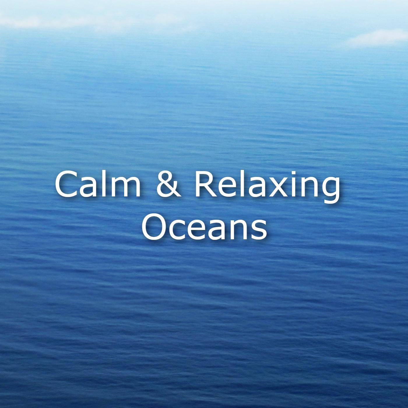 Calm & Relaxing Oceans