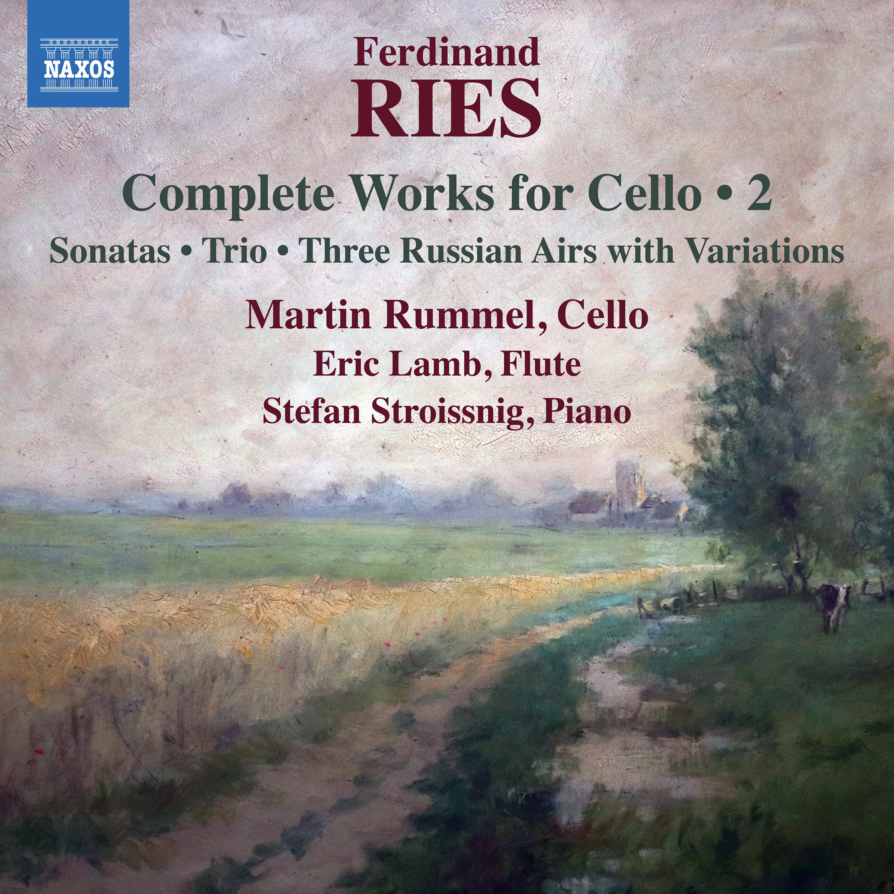 RIES, F.: Cello Works (Complete), Vol. 2 - Cello Sonatas, WoO 2 and Op. 34 / Piano Trio, Op. 63 / 3 Airs Russes Variés (Rummel, E. Lamb, Stroissnig)