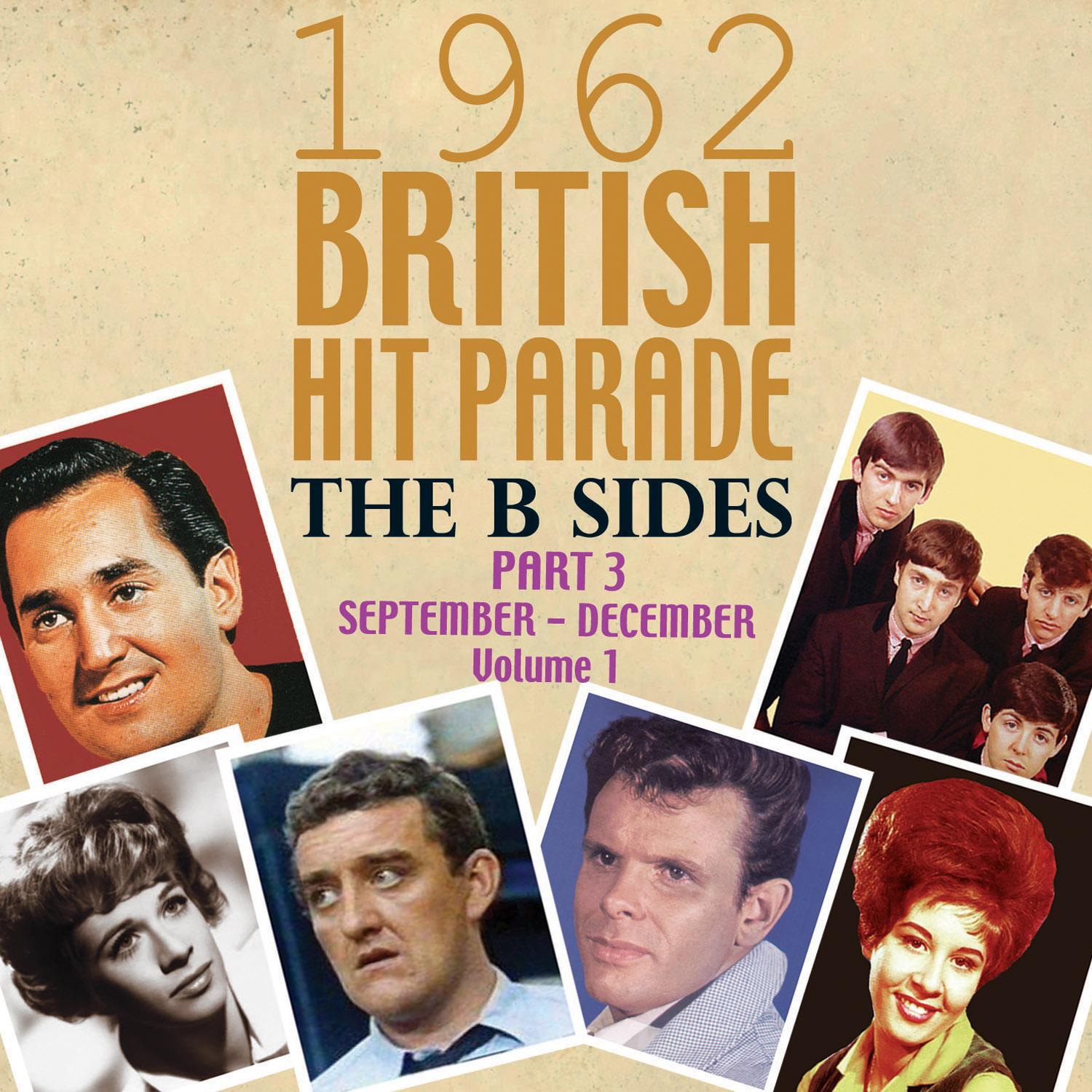 The 1962 British Hit Parade: The B Sides Part Three: Sept.-Dec, Vol. 1