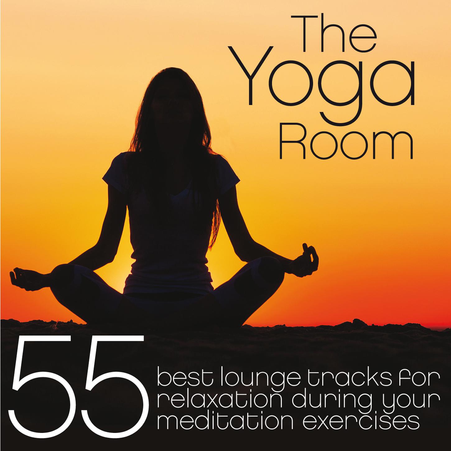 The Yoga Room (55 Great Lounge Tracks to Relax With During Your Meditation Exercises)