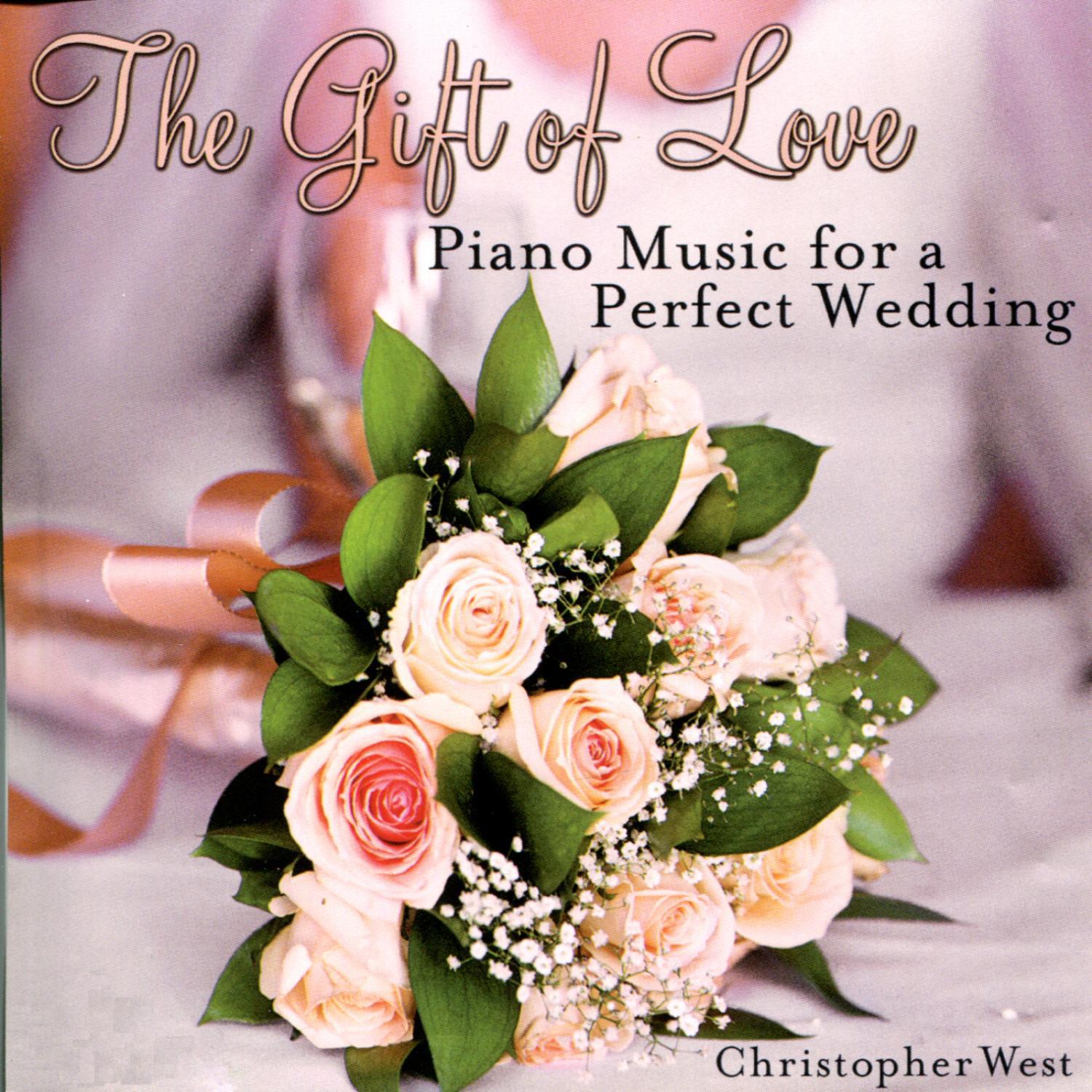 The Gift of Love : Piano Music for a Perfect Wedding