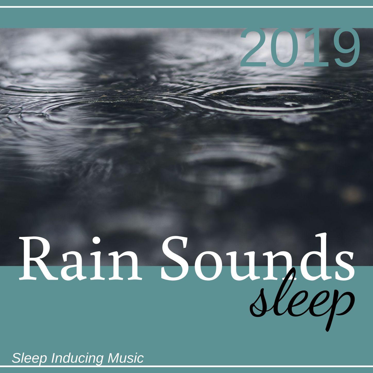 Rain Sounds Sleep 2019 - Sleep Inducing Music