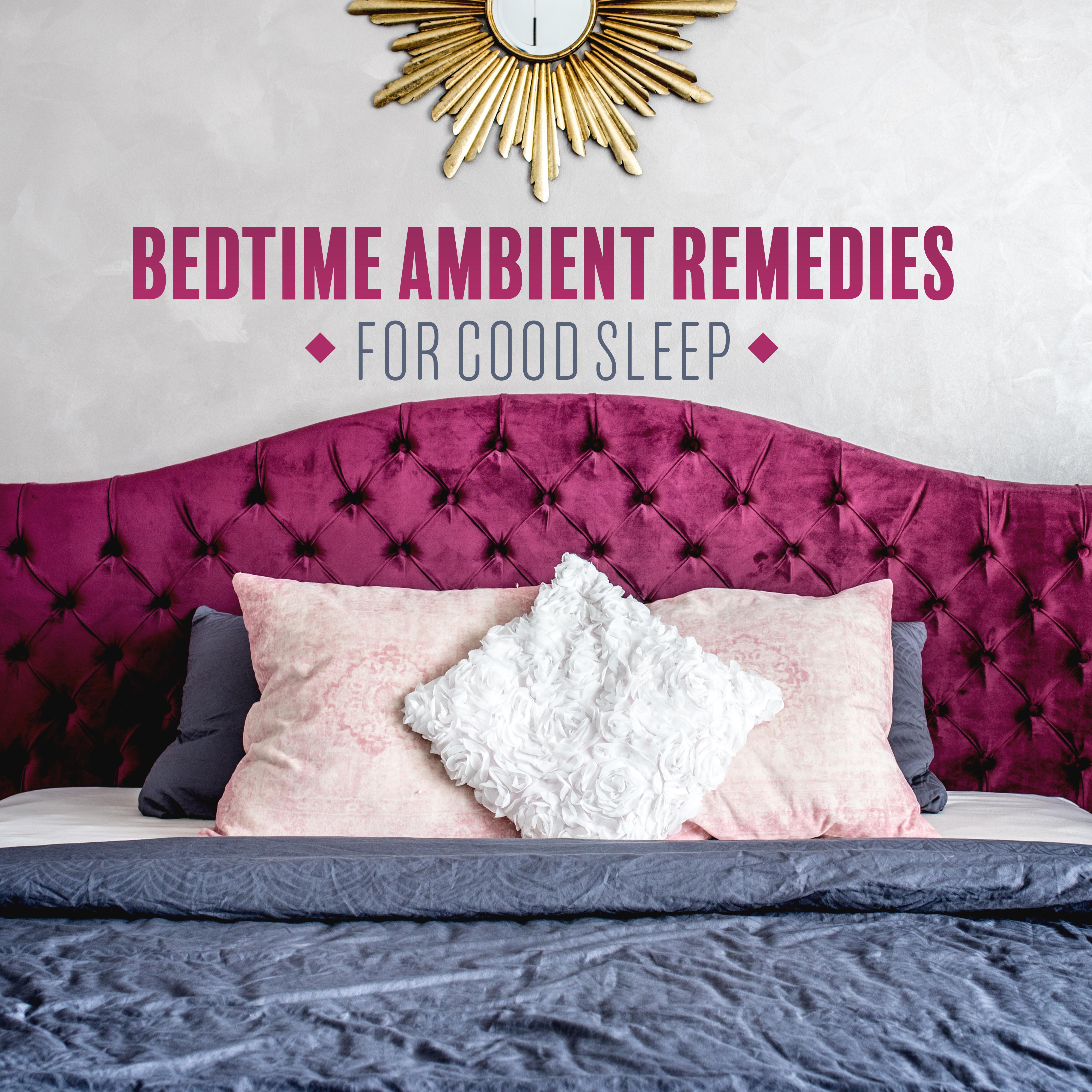 Bedtime Ambient Remedies for Good Sleep: 2019 New Age Deep Ambient Music for Rest & Good Sleep, Cure Insomnia, De-stress, Calm Down