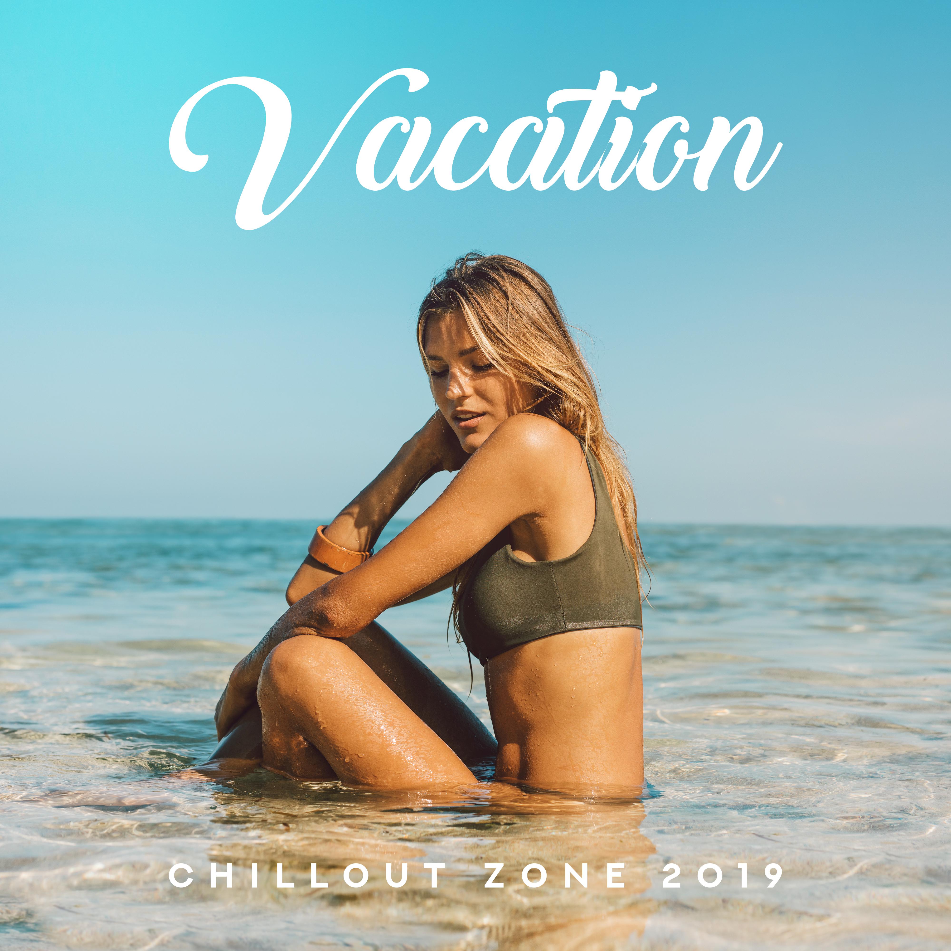 Vacation Chillout Zone 2019: Top Relaxing Chill Out Holiday Music Mix, 15 Songs to Full Rest & Calm Down, Tropical Beach Summer Vibes, Sunny Beach Lying, Sun Bathing & Drinking Colorful Drinks
