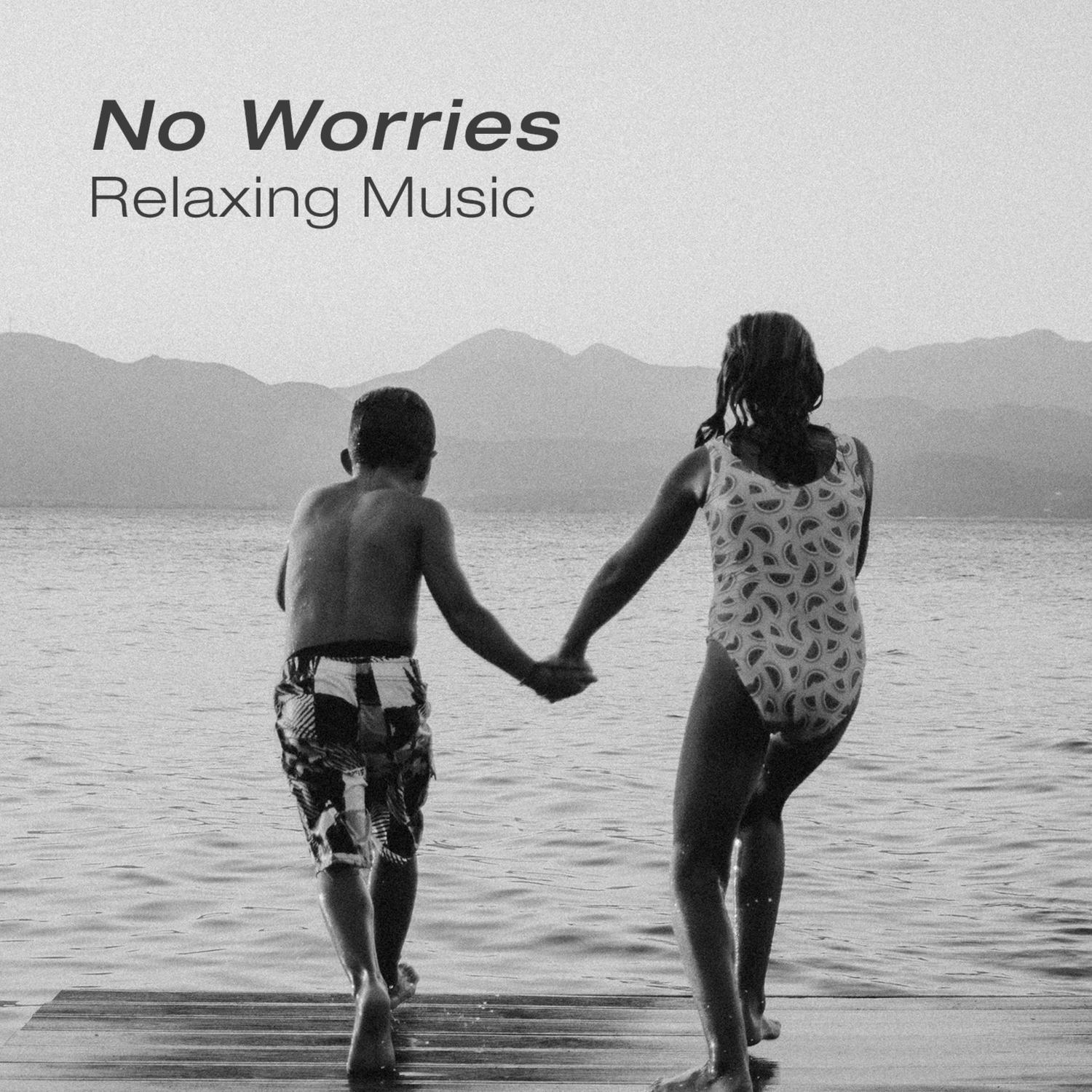 No Worries Relaxing Music – Soothing Sounds for Deep Relaxation, Meditation, Stress Relieve, Calm Nature Sounds