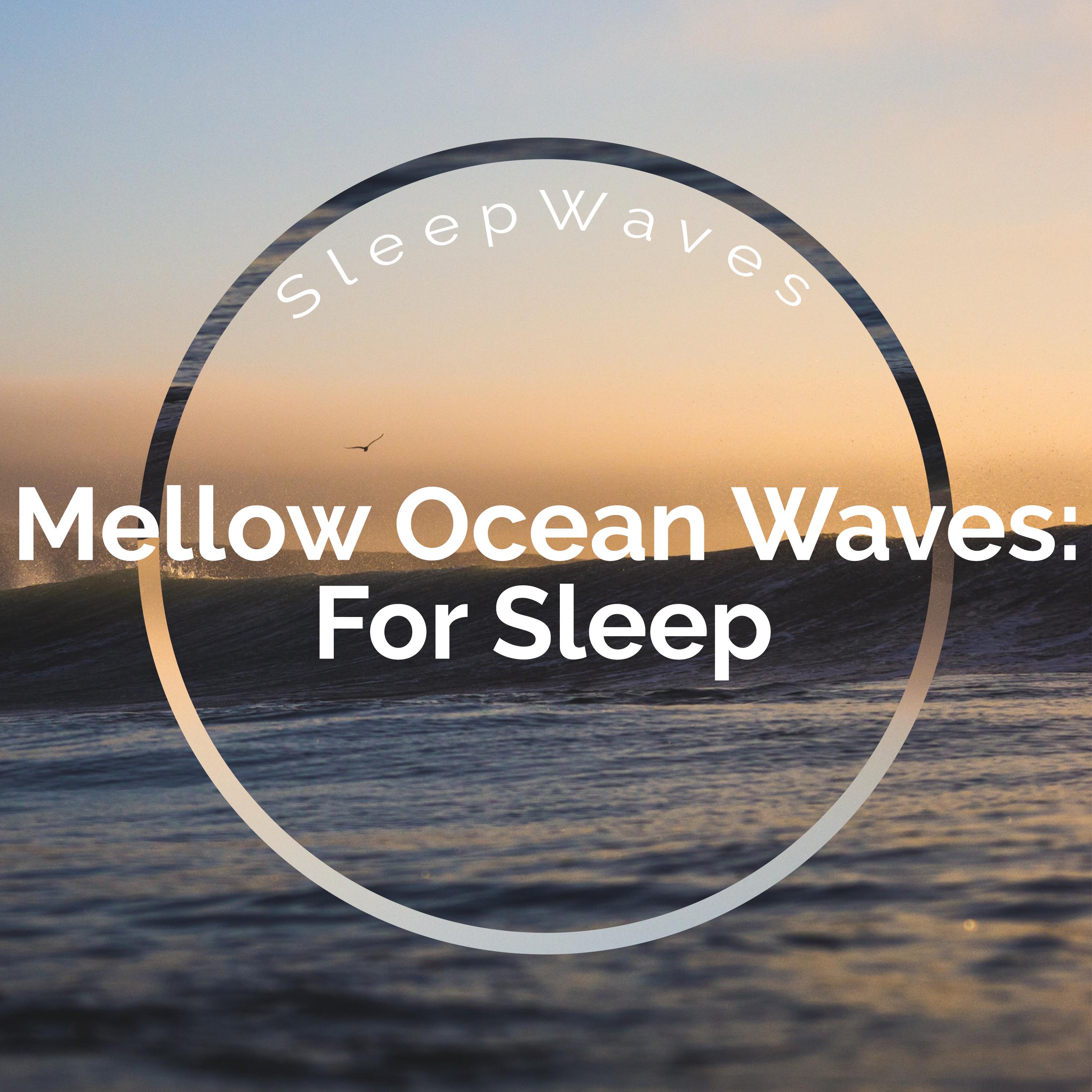 Mellow Ocean Waves: For Sleep