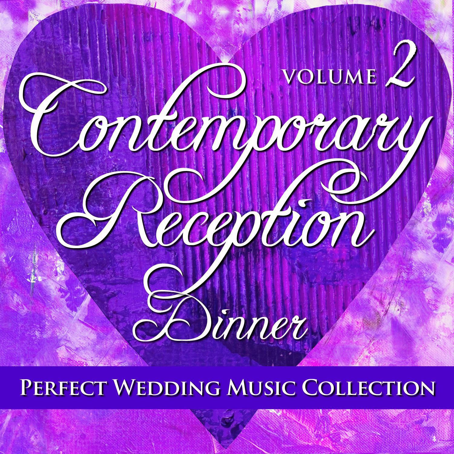 Perfect Wedding Music Collection: Contemporary Reception - Dinner, Vol. 2