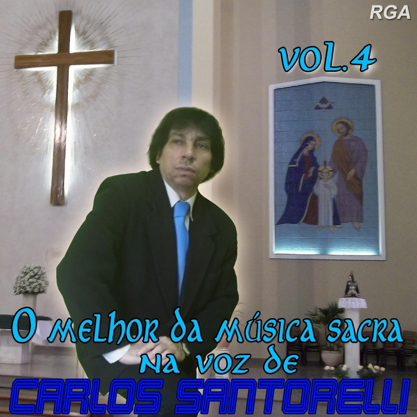 O Melhor da Música Sacra Na Voz de Carlos Santorelli, Vol. 4