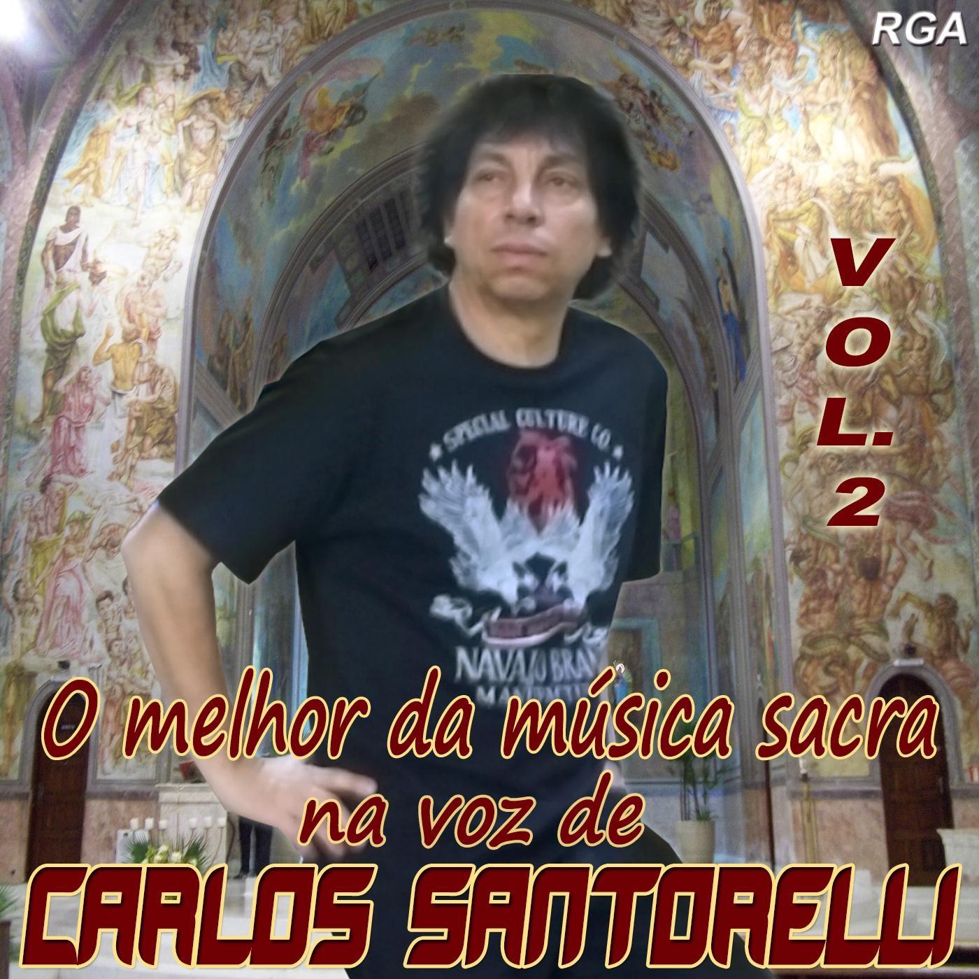 O Melhor da Música Sacra Na Voz de Carlos Santorelli, Vol. 2