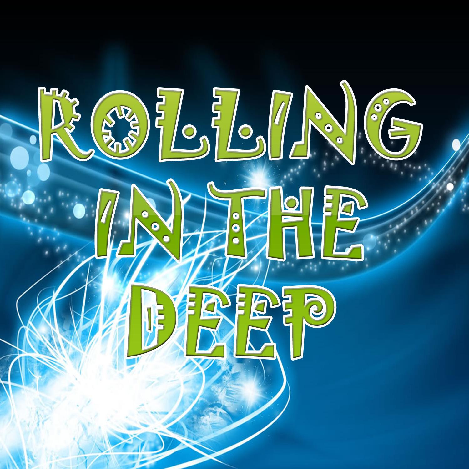 Rolling in the deep