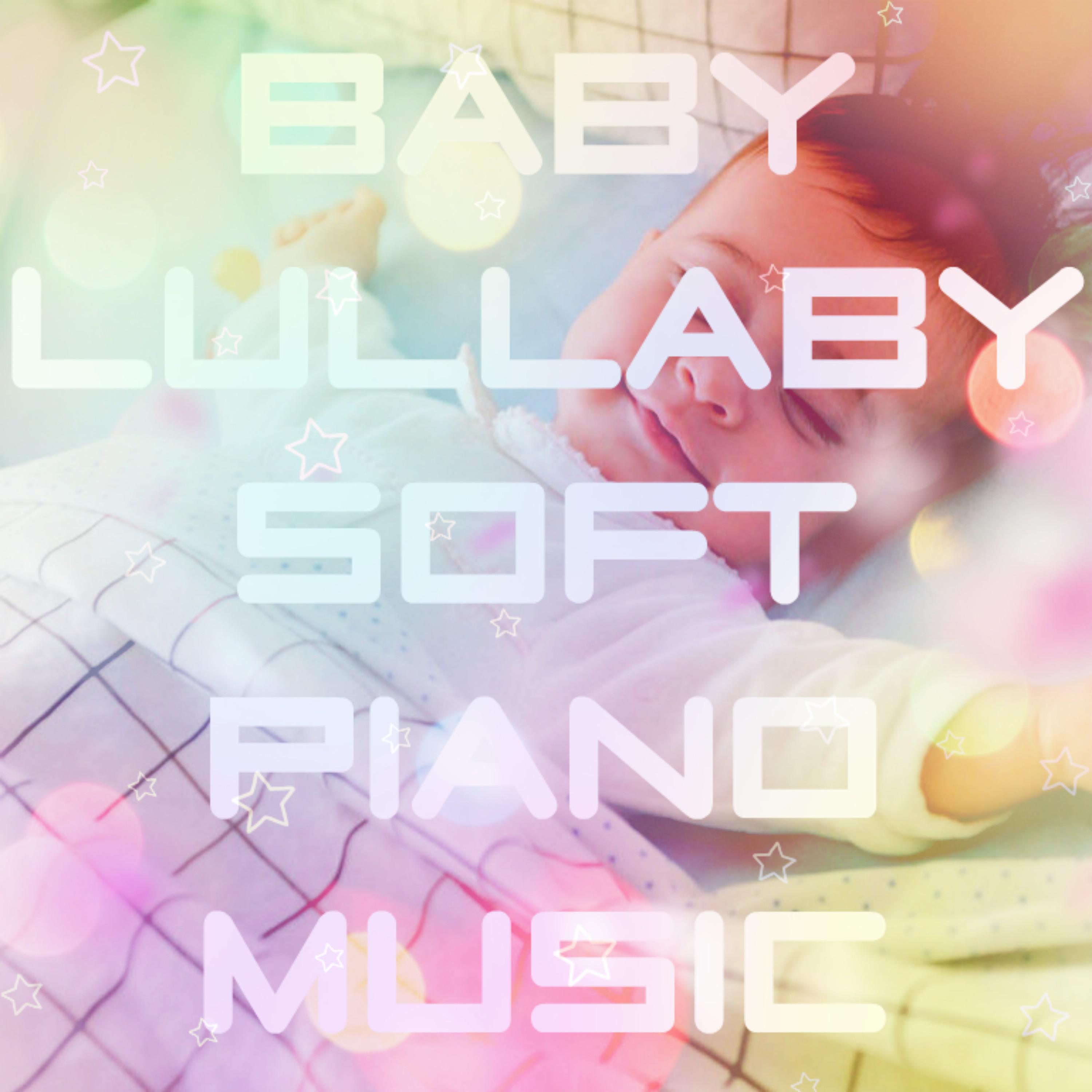 Baby Lullaby Soft Piano Music