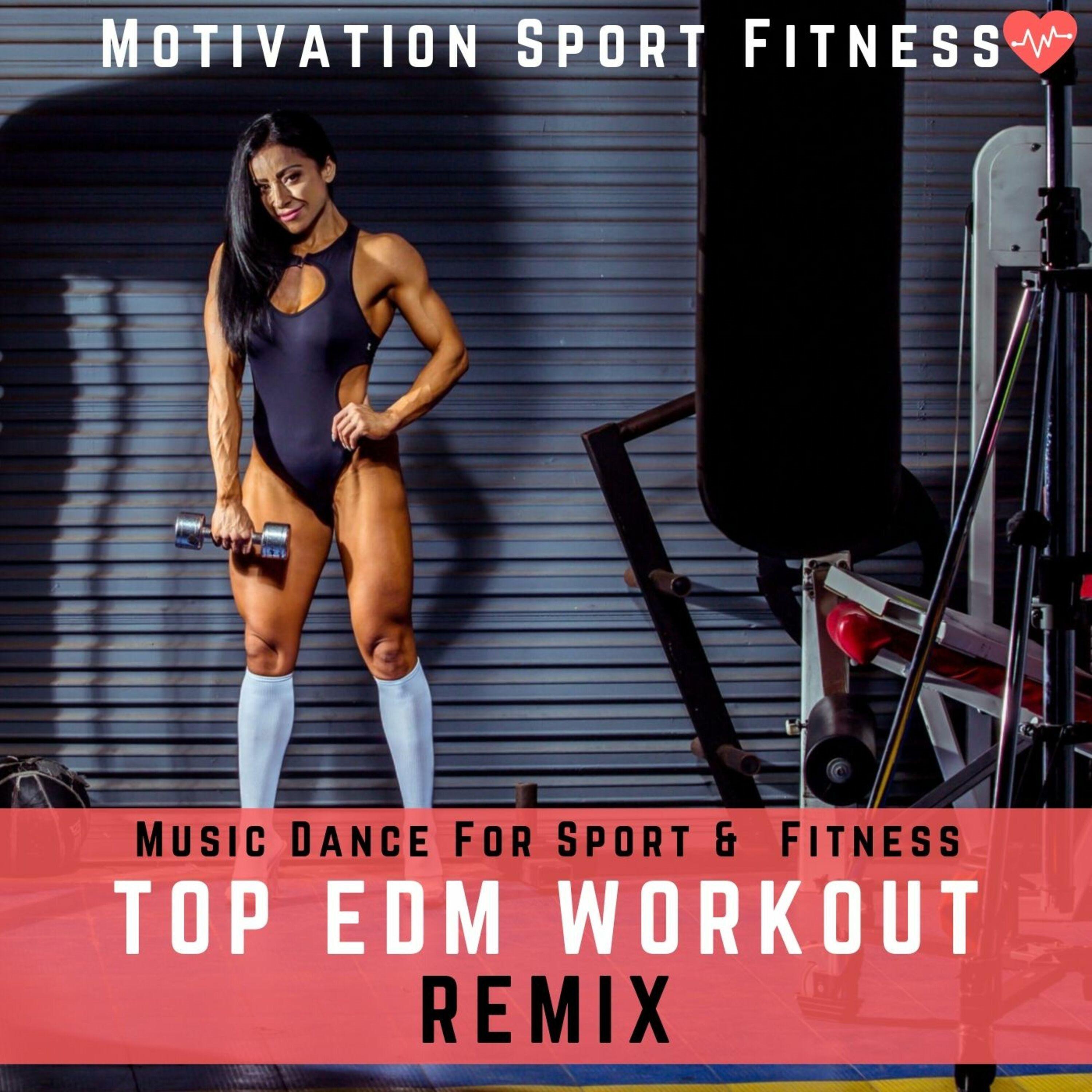 Top EDM Workout Remix (Music Dance for Sport & Fitness)