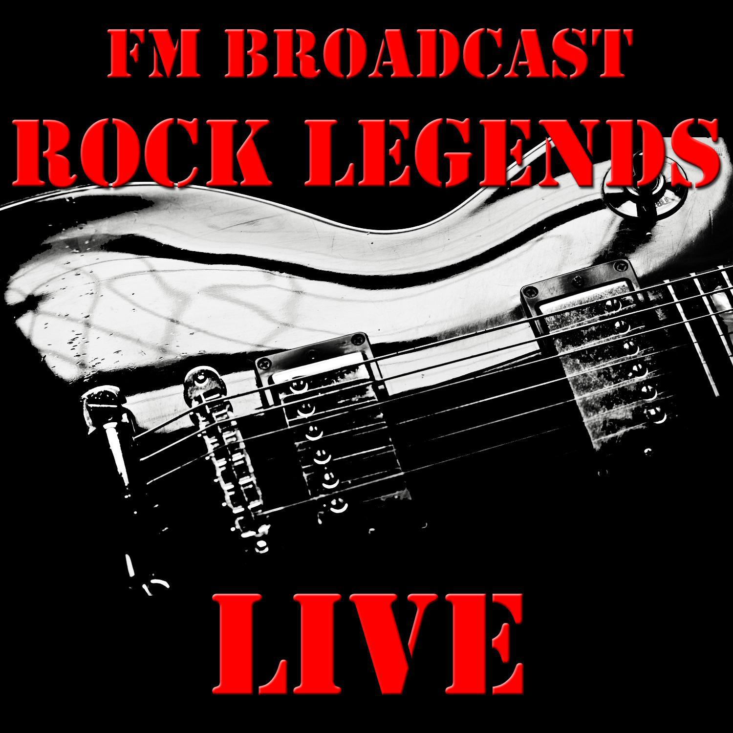 FM Broadcast: Rock Legends Live