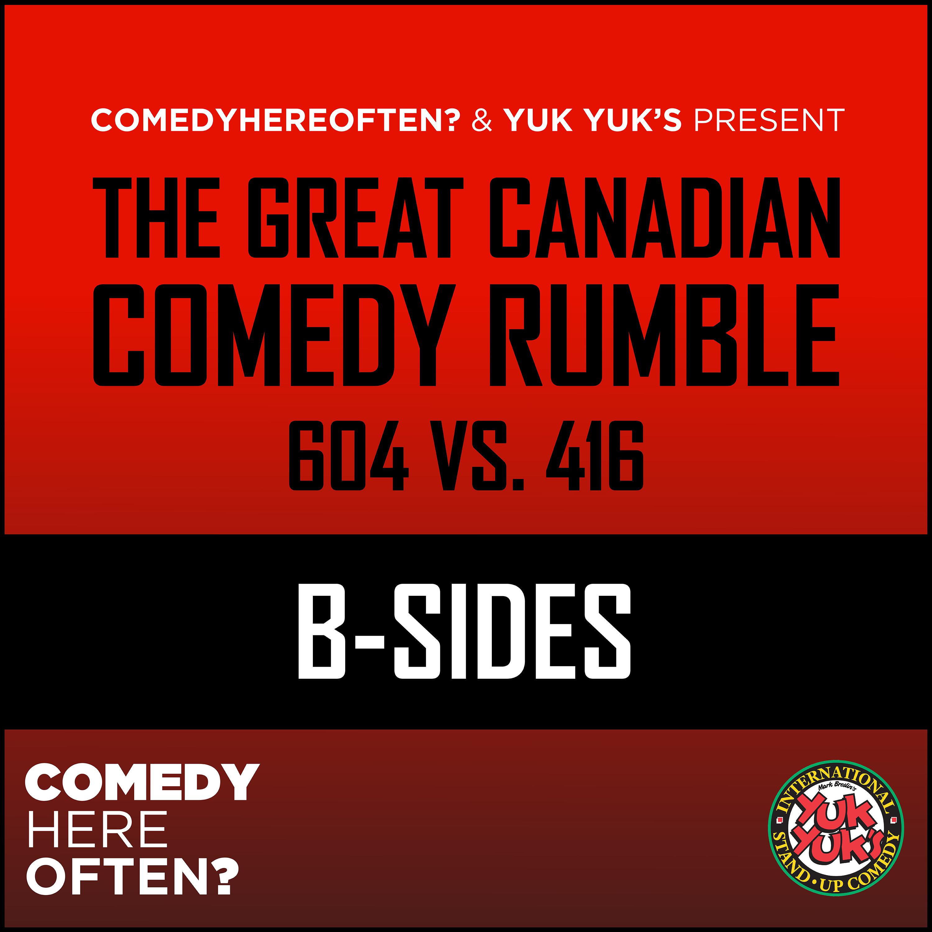 The Great Canadian Comedy Rumble: 604 VS. 416 (B-Sides)