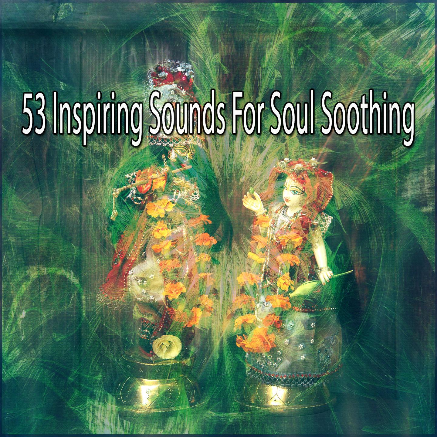 53 Inspiring Sounds for Soul Soothing