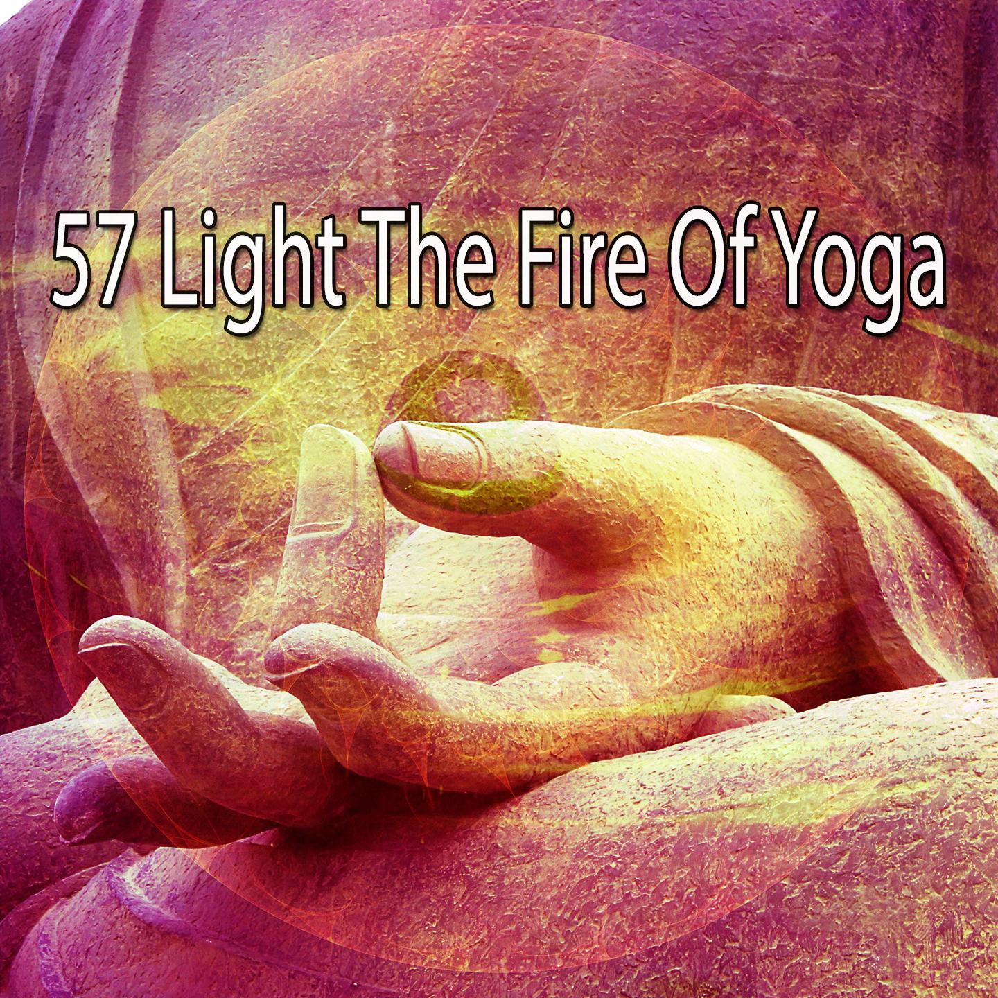 57 Light the Fire of Yoga