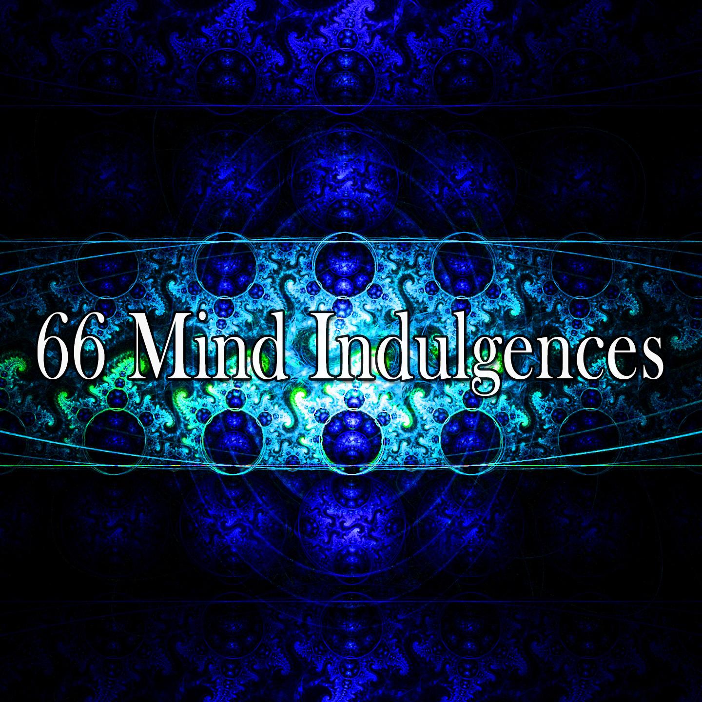 66 Mind Indulgences