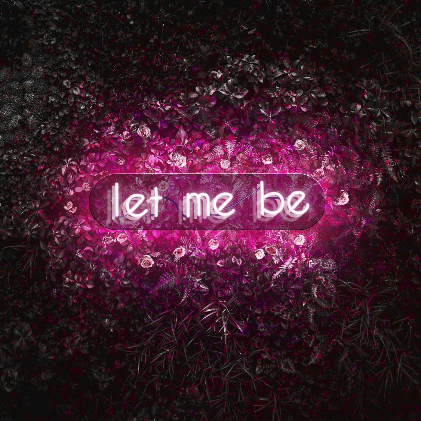 Let Me Be