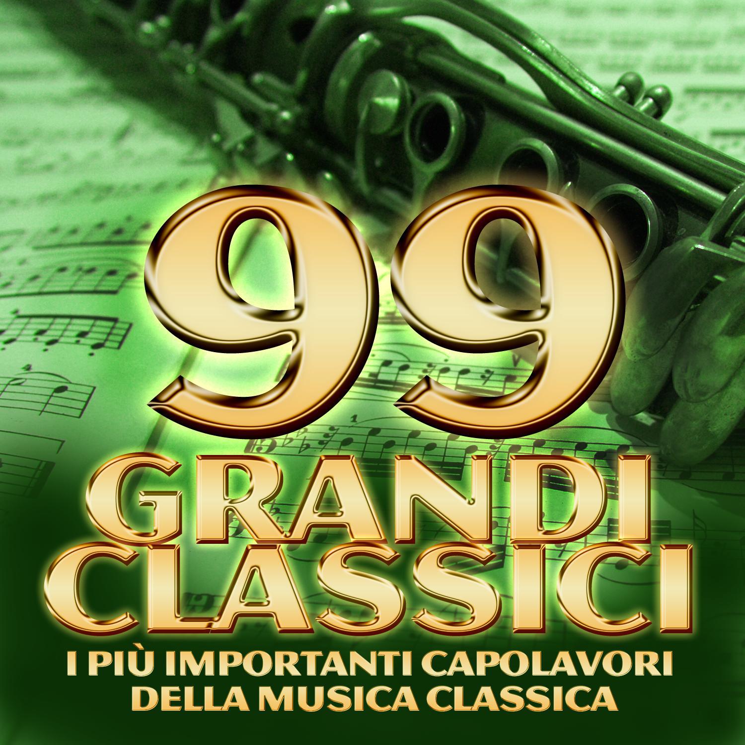 99 grandi classici - I più importanti capolavori della musica classica