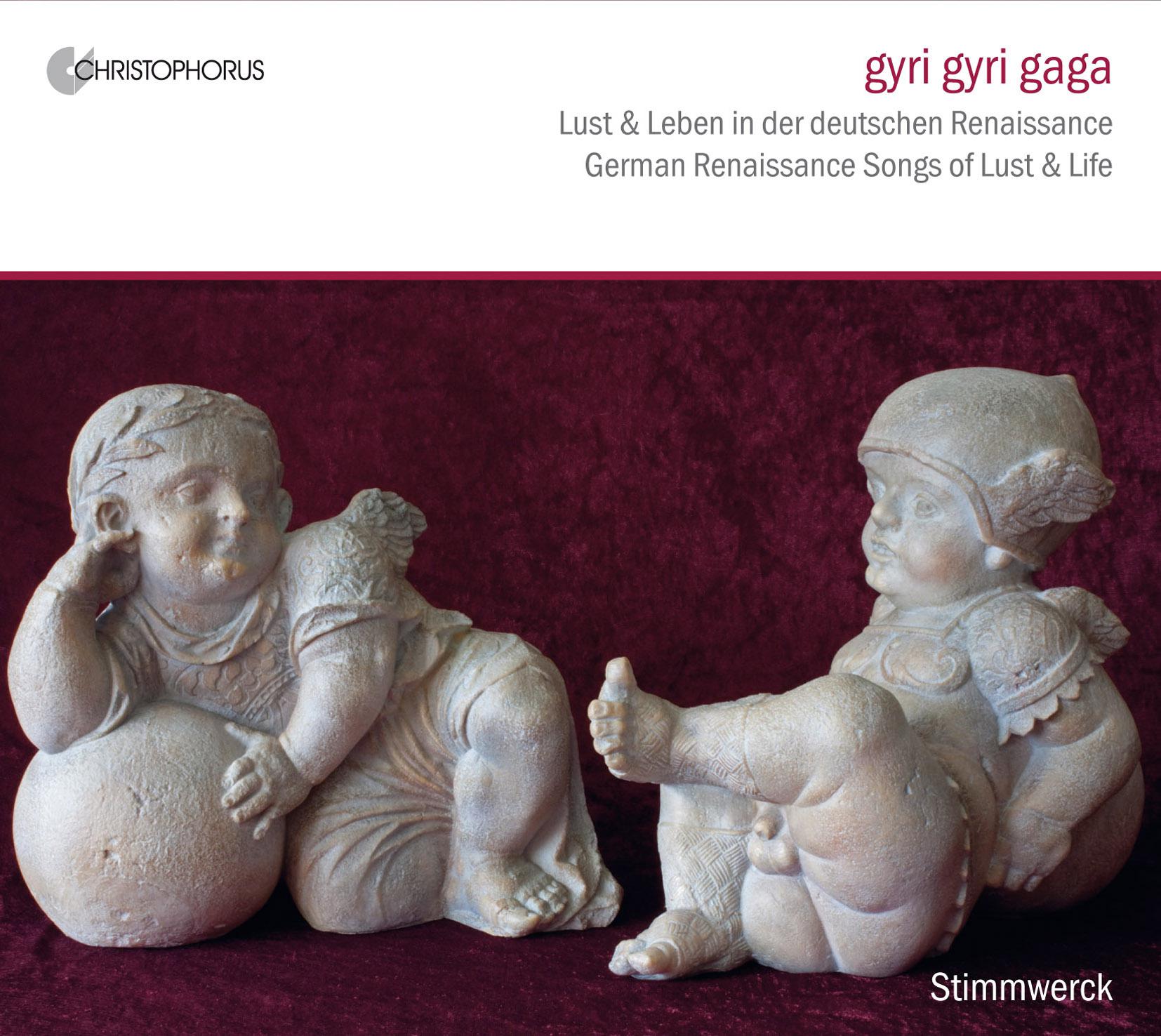 Gyri gyri gaga: German Renaissance Songs of Lust and Life