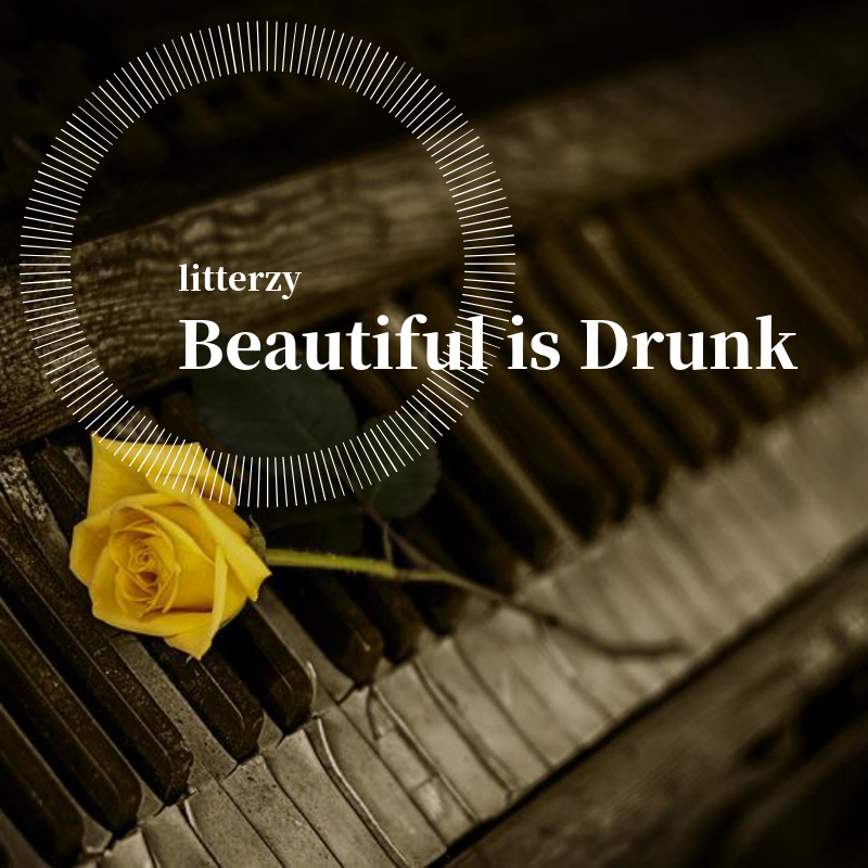 Beautiful is Drunk