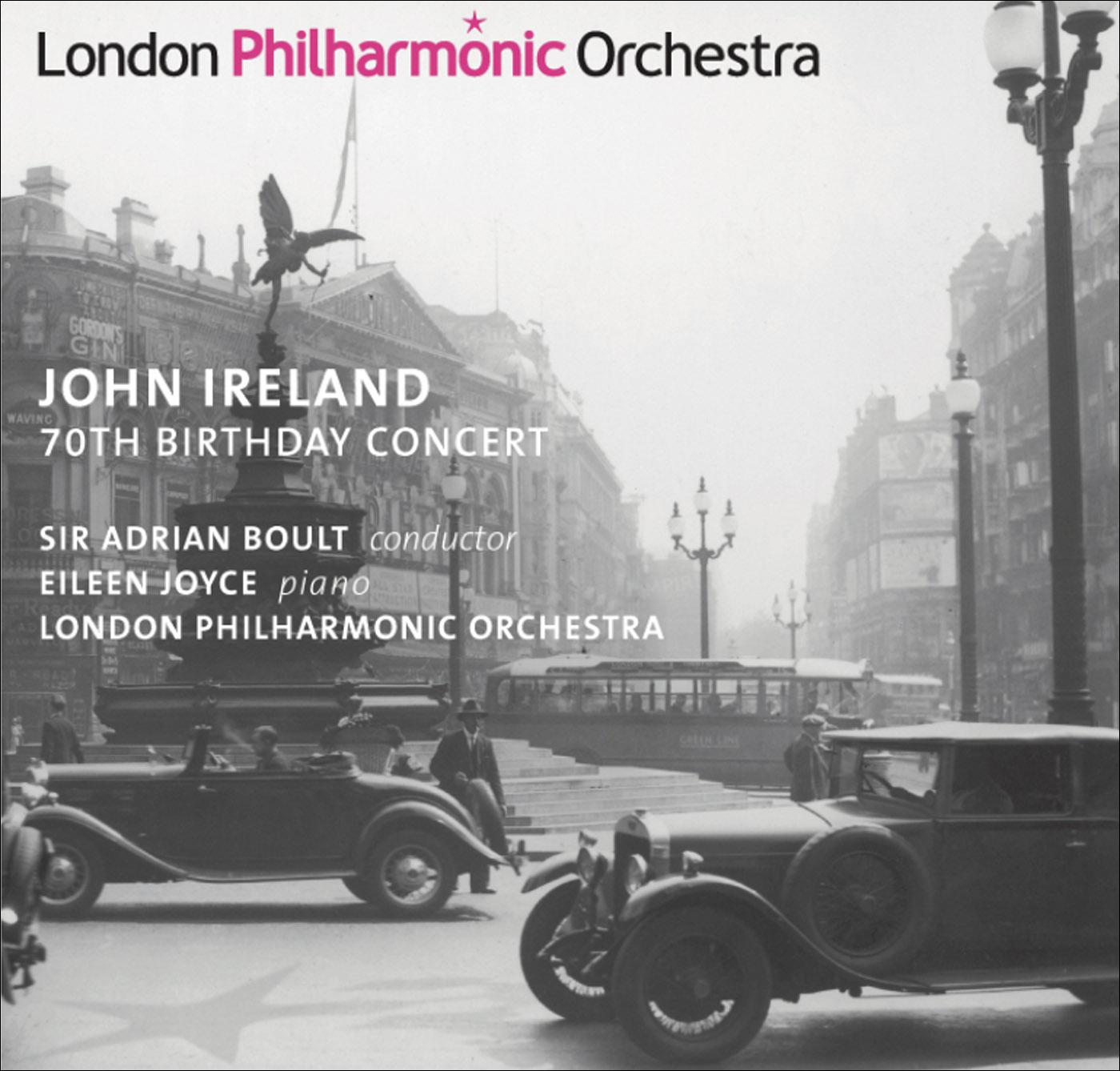 Ireland, J.: Piano Concerto / These Things Shall Be / A London Overture (70Th Birthday Concert) (E.Joyce, Llewellyn, London Philharmonic, Boult)(1949)