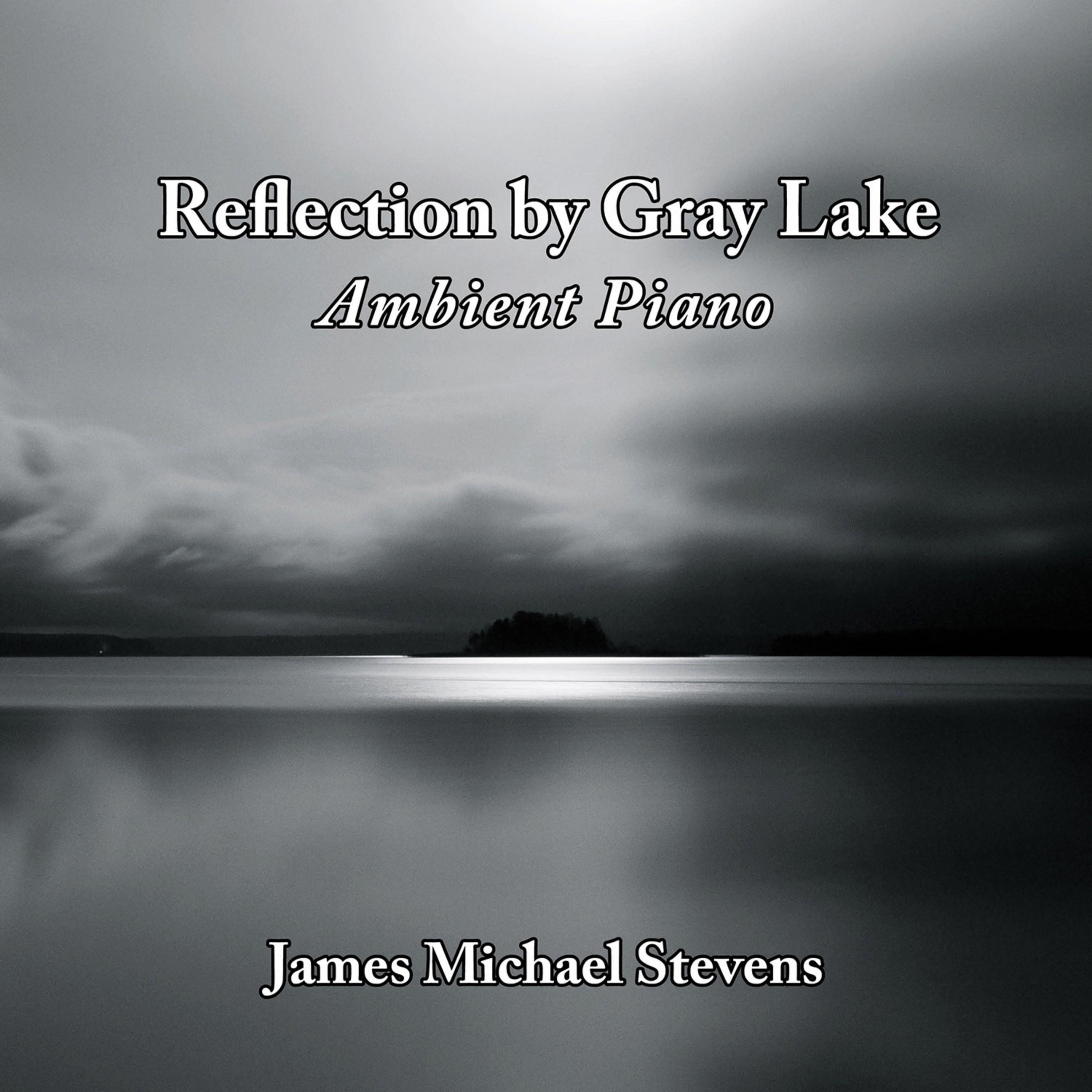 Reflection by Gray Lake - Ambient Piano