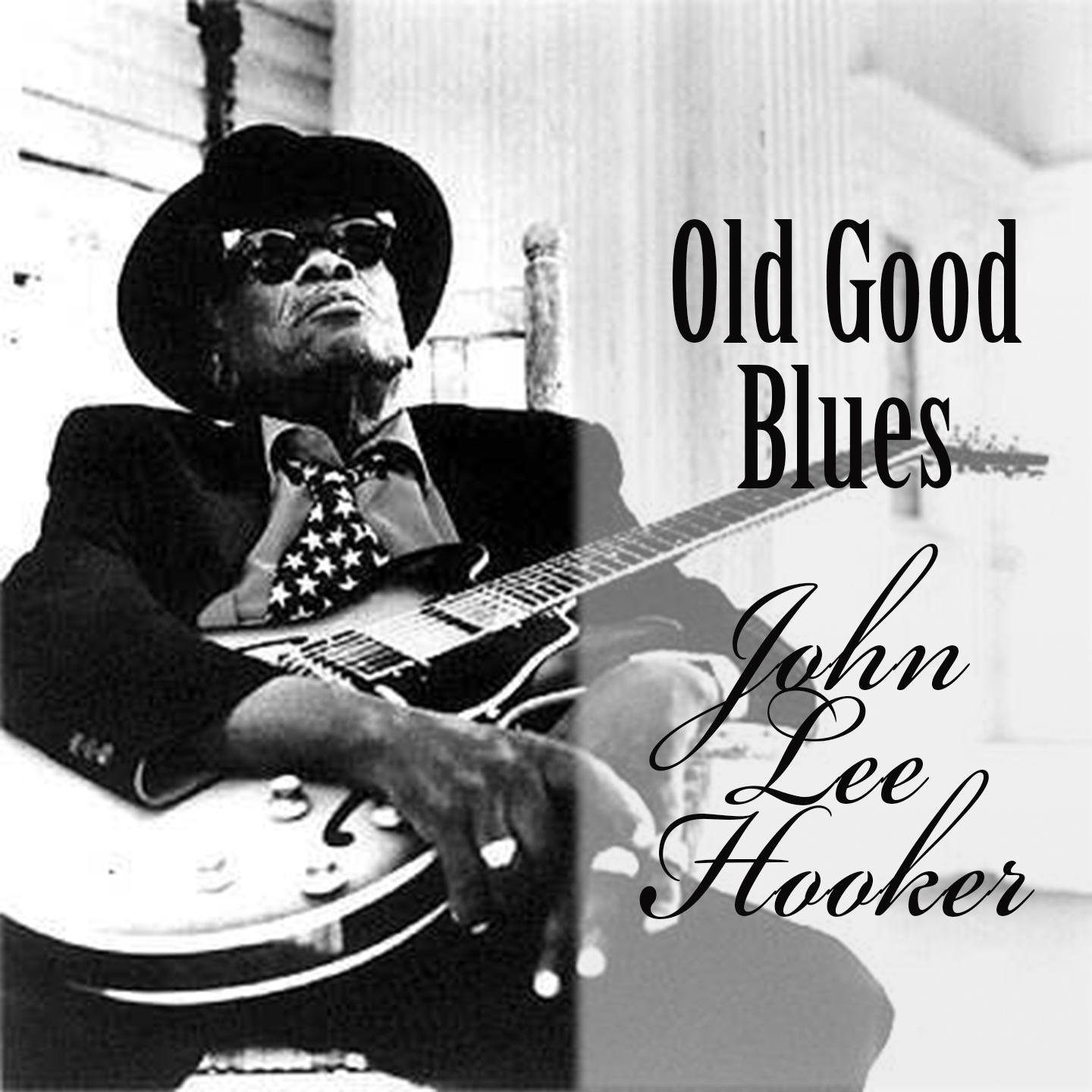 Old Good Blues, John Lee Hooker