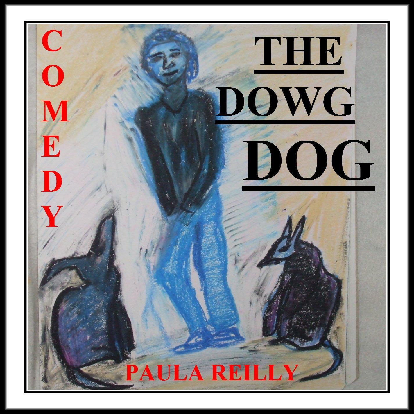 COMEDY- THE DOWG DOG