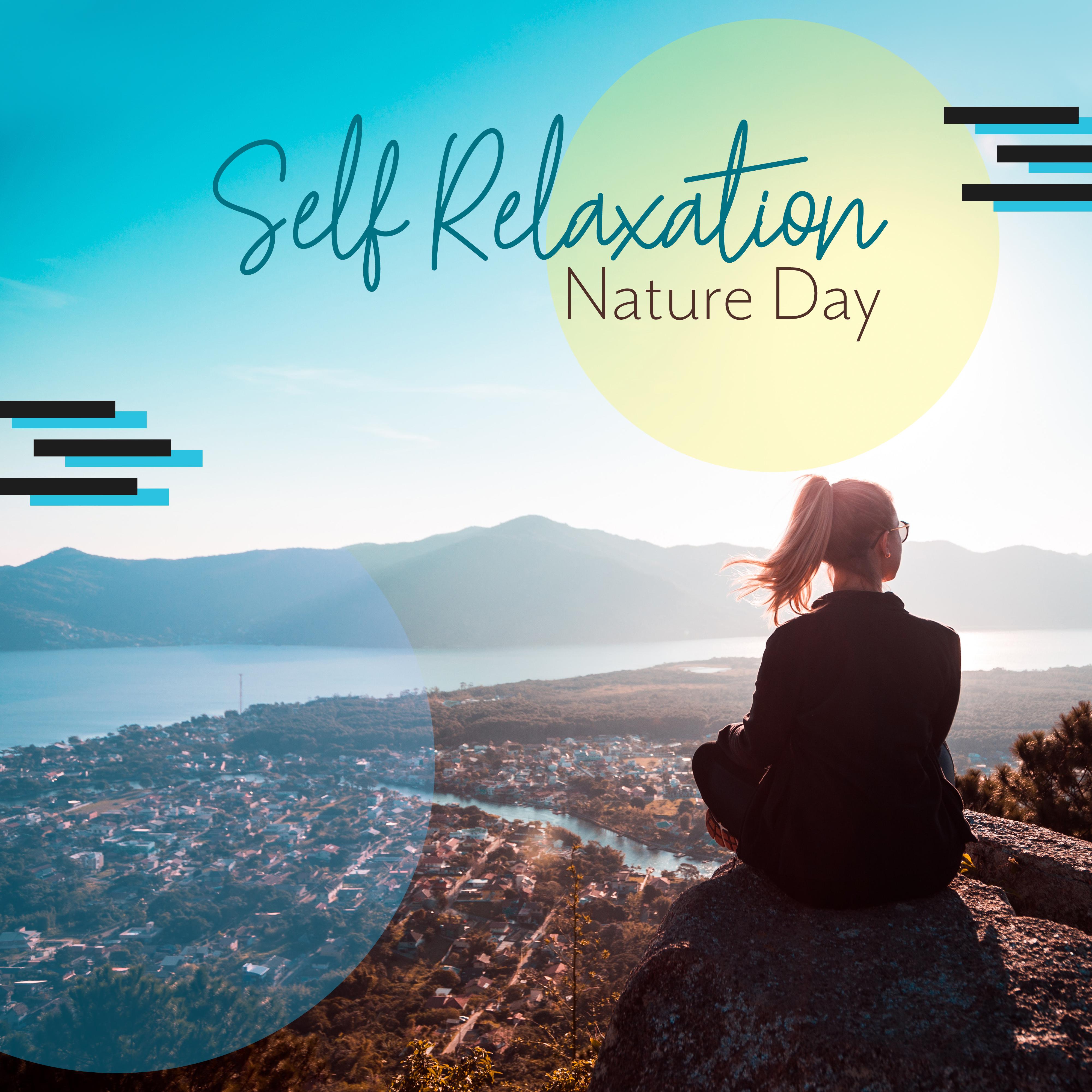 Self Relaxation Nature Day: 2019 New Age Nature Sounds & Ambient Music Mix, Perfect Compilation for Home Spa & Wellness, Fully Relaxing Oil Massage, Hot Aroma Bath