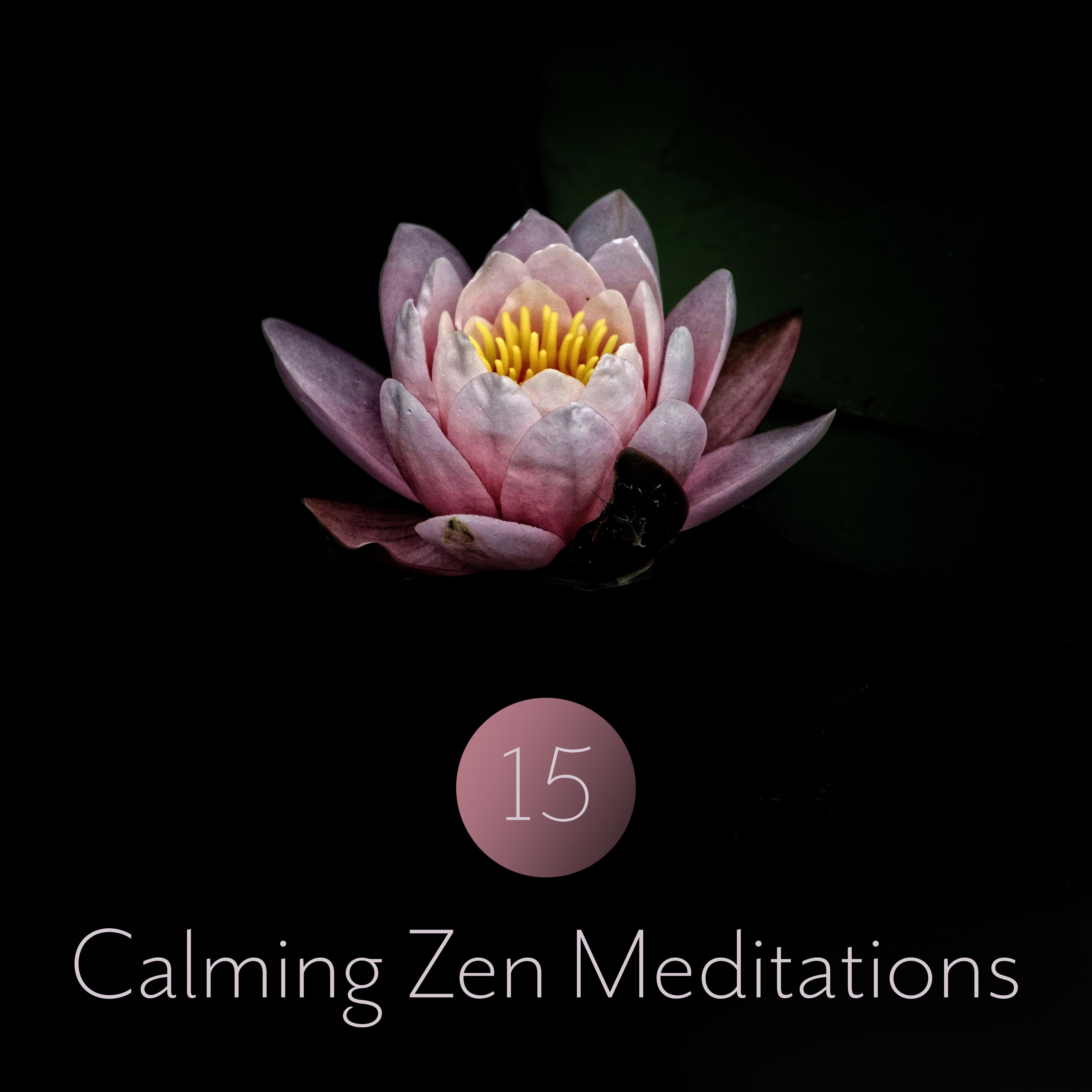 15 Calming Zen Meditations: 2019 New Age Music Mix for Deepest Contemplations, Yoga Session, Meditation & Pure Relaxation, Restore Life Energy, Chakra Healing