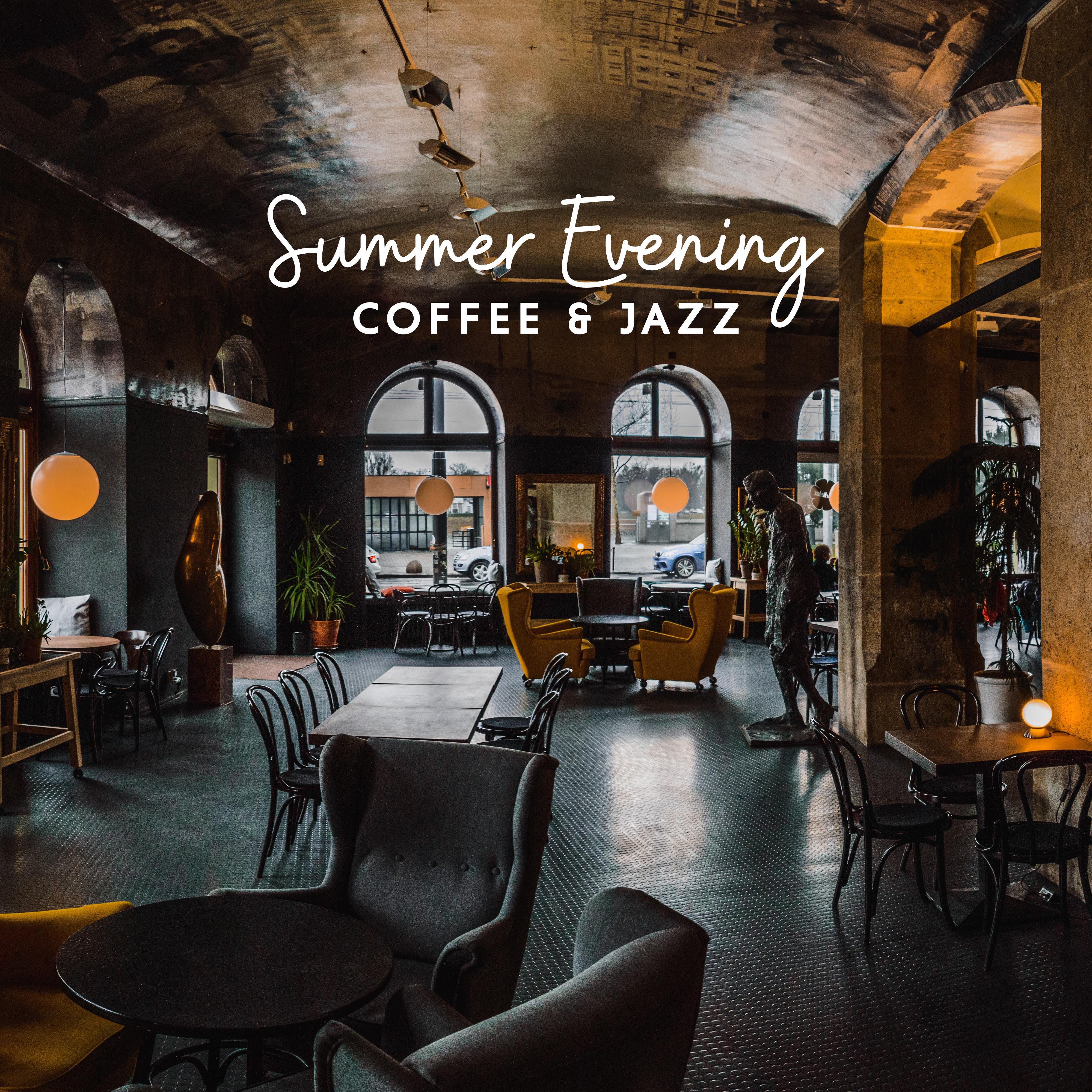 Summer Evening Coffee & Jazz: 2019 Smooth Jazz Music Selection for Cafe, Restaurant or Coffee Drinking at Home with Friends, Mellow Vibes for Relaxing & Rest Your Vital Energy