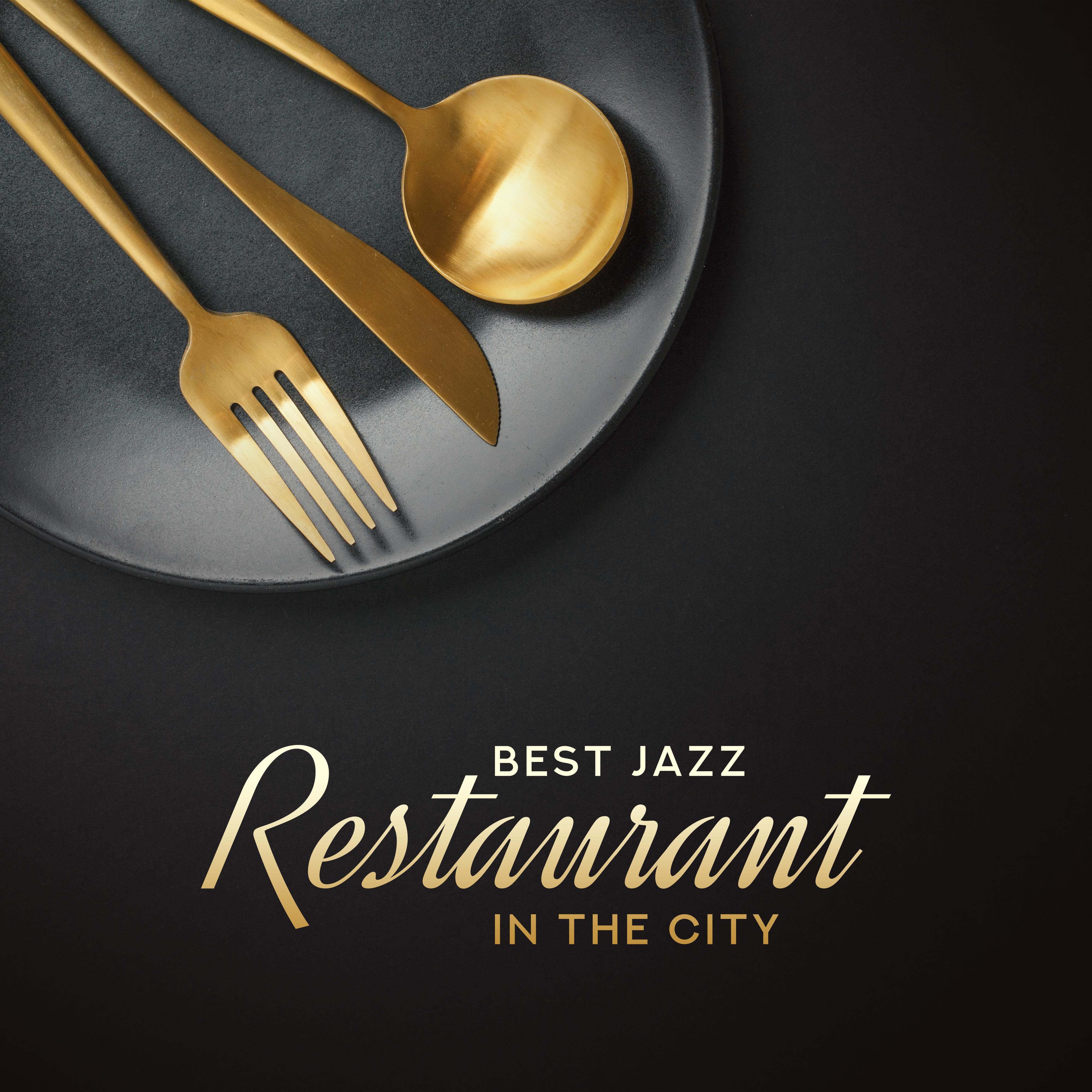 Best Jazz Restaurant in the City: 2019 Fresh Smooth Jazz Instrumental Music for Tasty Dinner’s Background, Soft Rhythms for Good Mood and Blissful Time Spending with Family and Friends